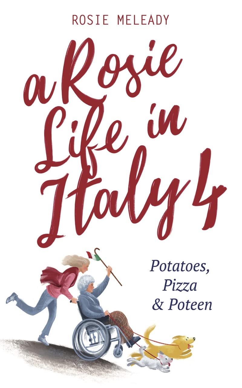 A Rosie Life In Italy 4: Potatoes, Pizza and Poteen
