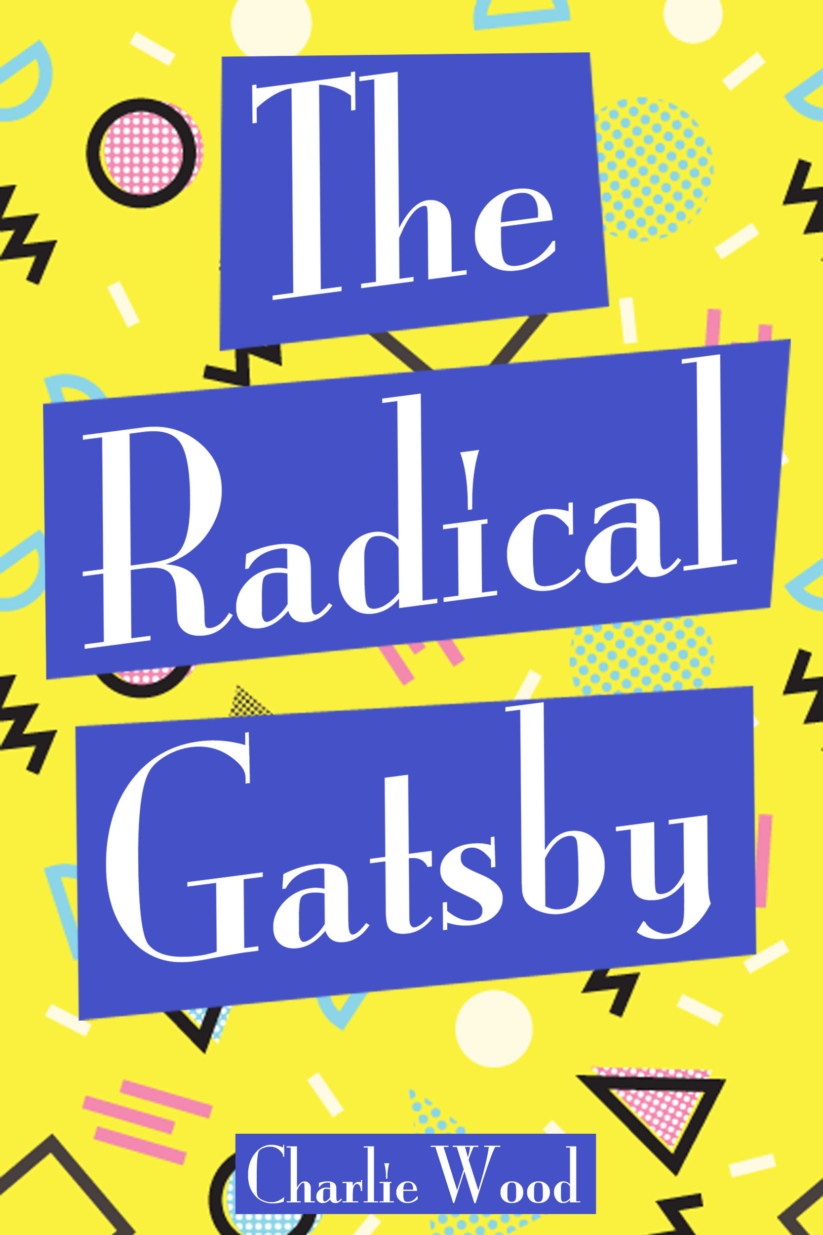 The Radical Gatsby: A 1990's Retelling