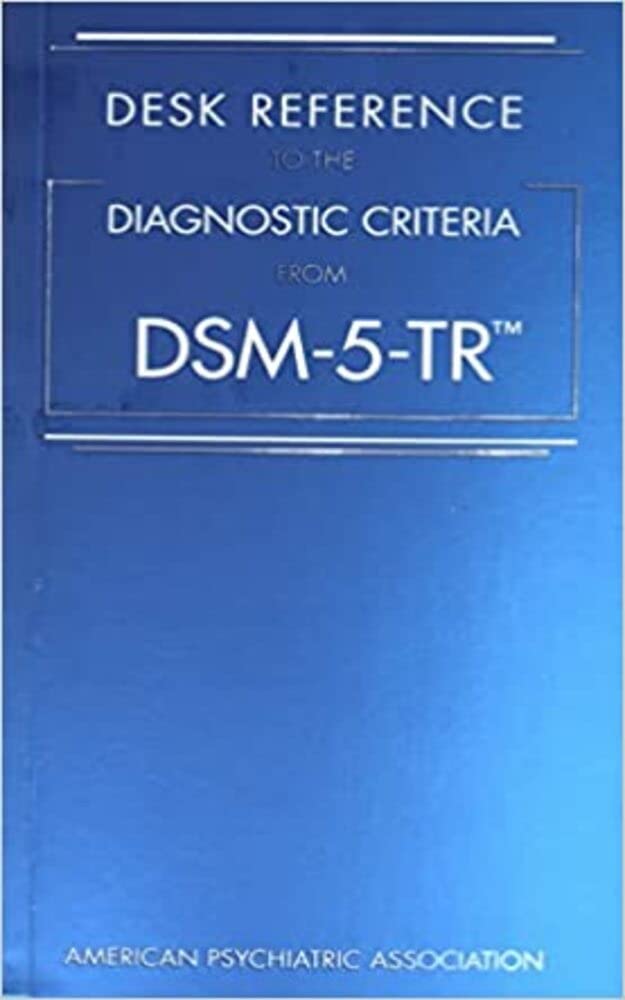 Desk Reference to the Diagnostic Criteria from Dsm-5-tr