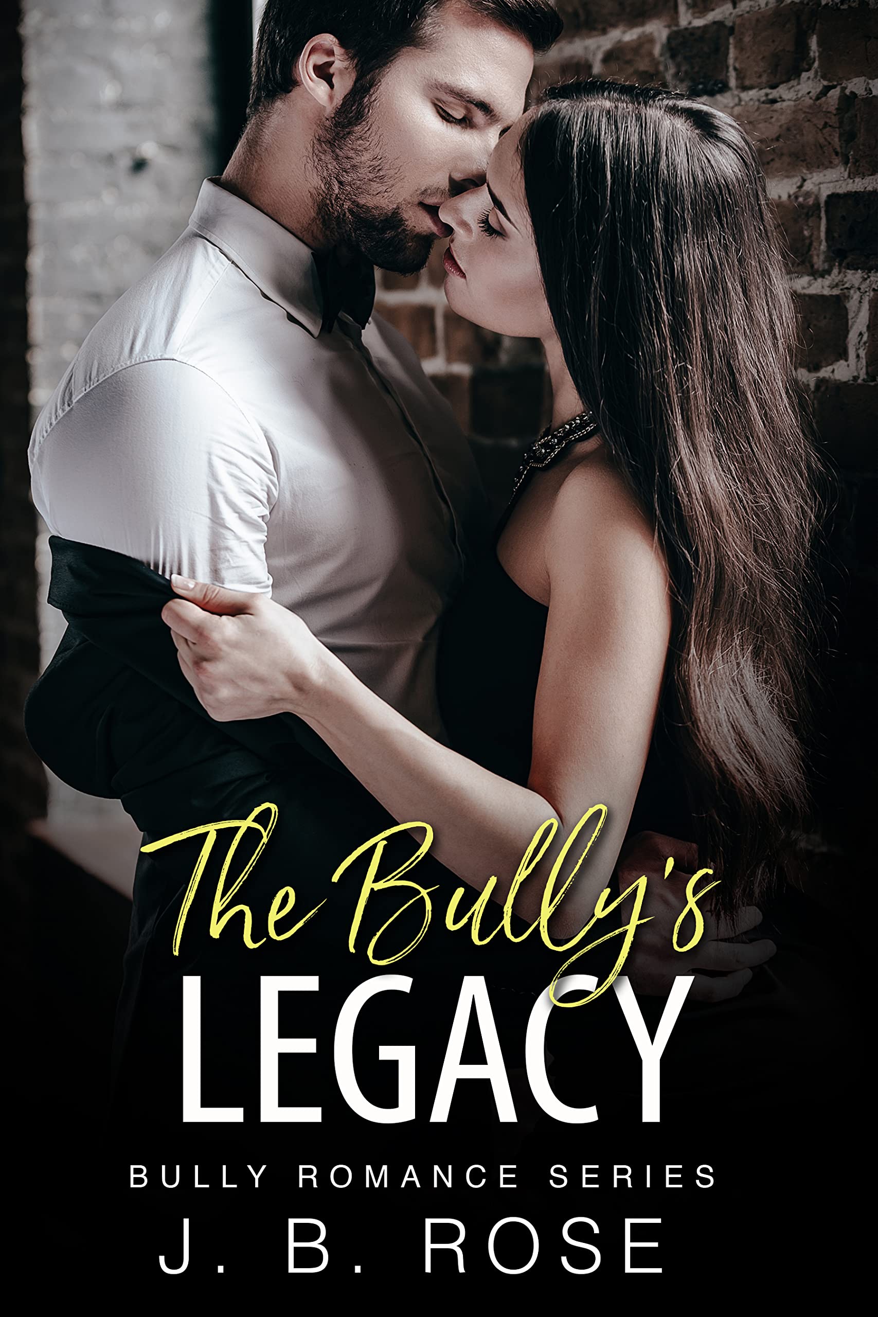 The Bully's Legacy: Part 3 (Bully Romance Series) by J.B. Rose | Goodreads