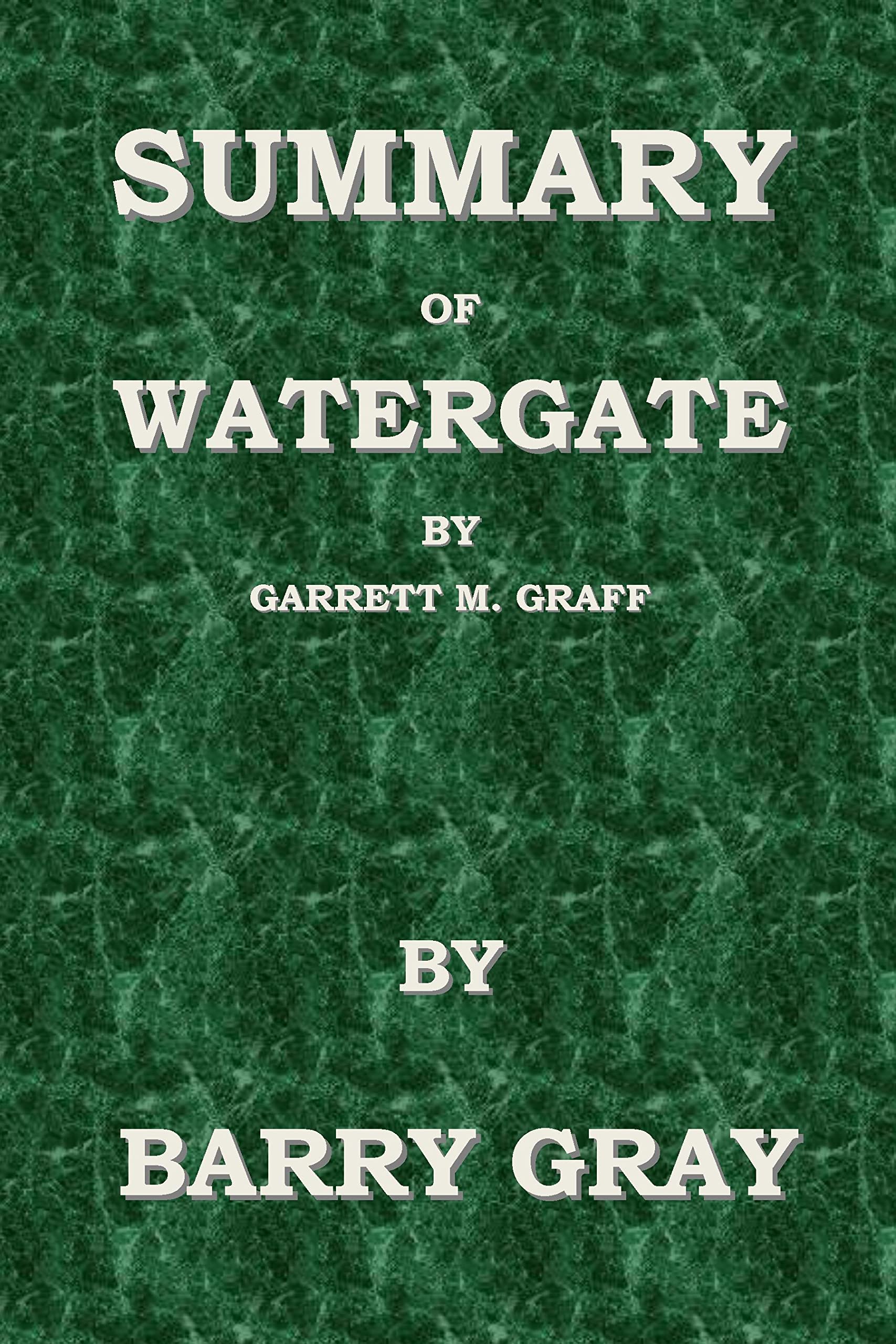 Summary of Watergate A New History A QuickRead by Barry Gray Goodreads