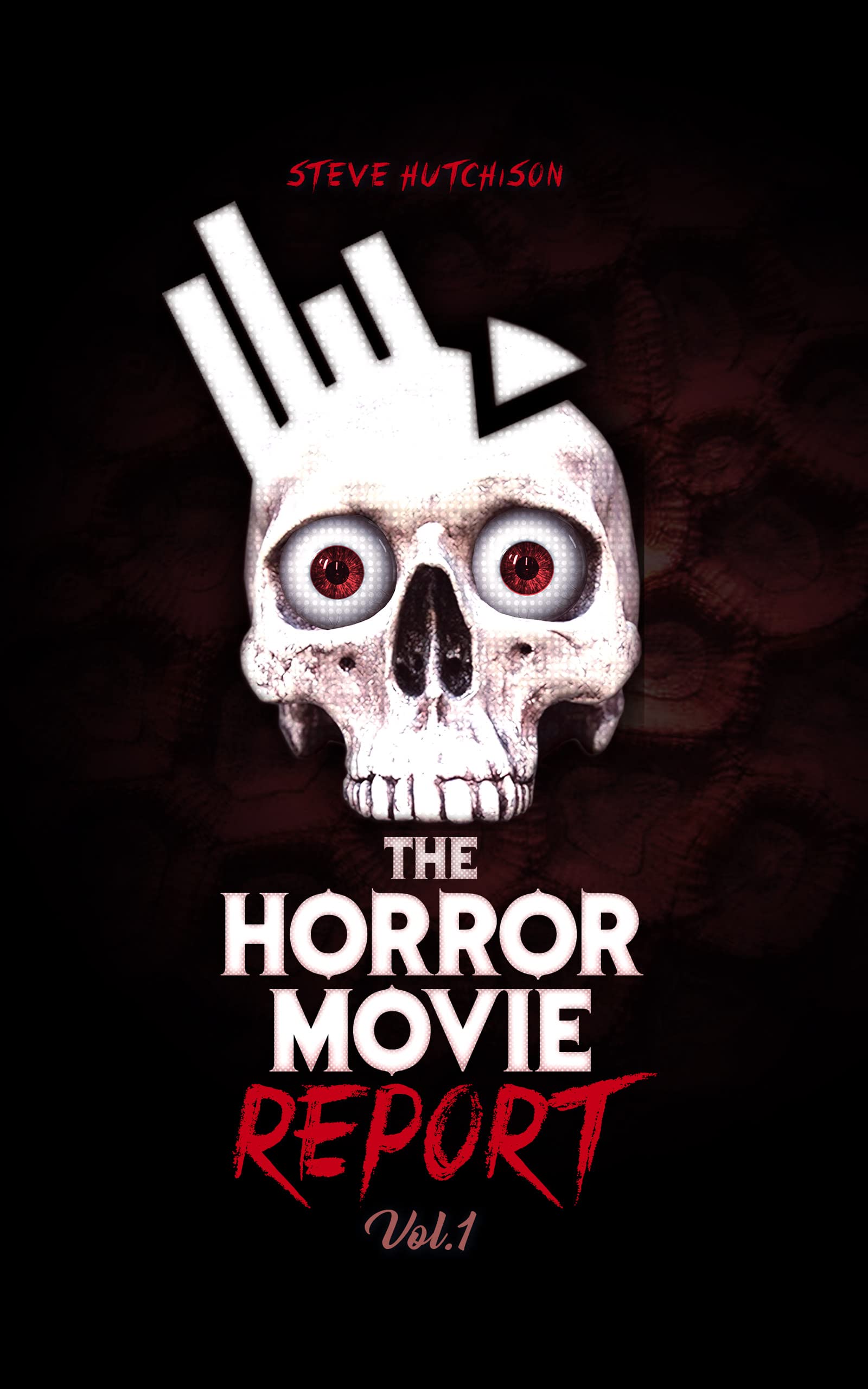 The Horror Movie Report Volume 1 (The Horror Movie Report by Steve