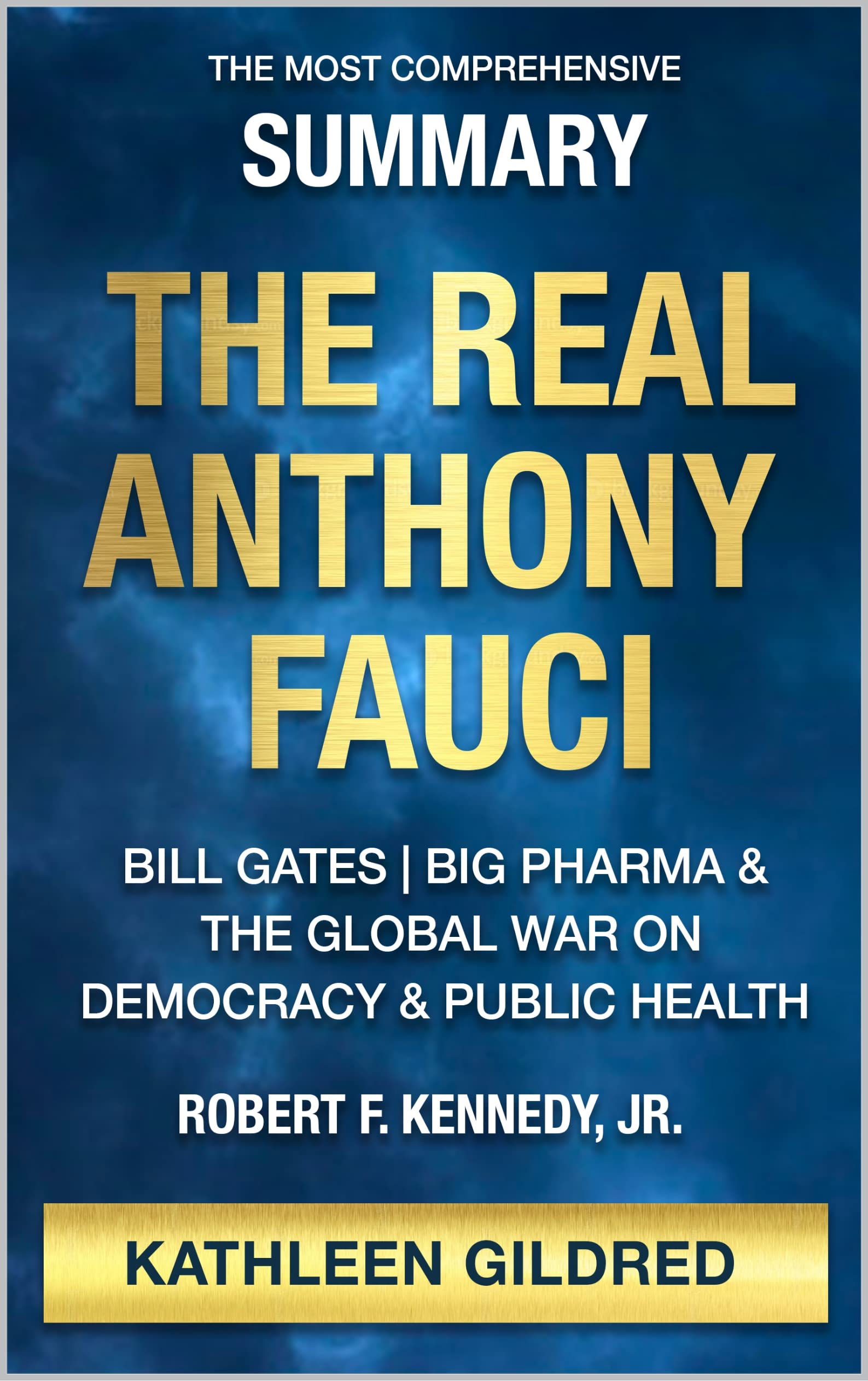 The Most Comprehensive Summary of The Real Anthony Fauci Bill Gates, Big Pharma, and the Global The Most Comprehensive Summary of The Real Anthony Fauci Bill Gates, Big Pharma, and the Global