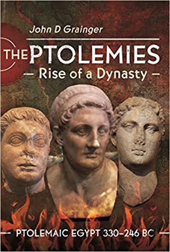 The Ptolemies, Rise of a Dynasty: Ptolemaic Egypt 330–246 BC