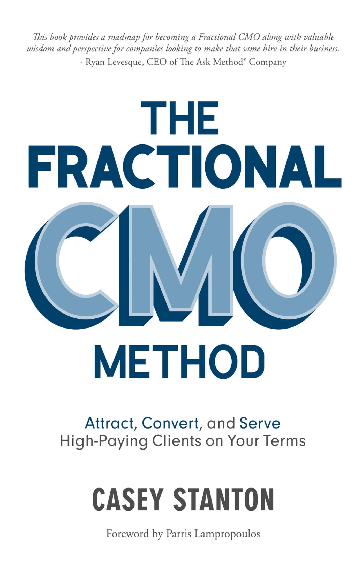The Fractional CMO Method: Attract, Convert and Serve High-Paying Clients On Your Terms