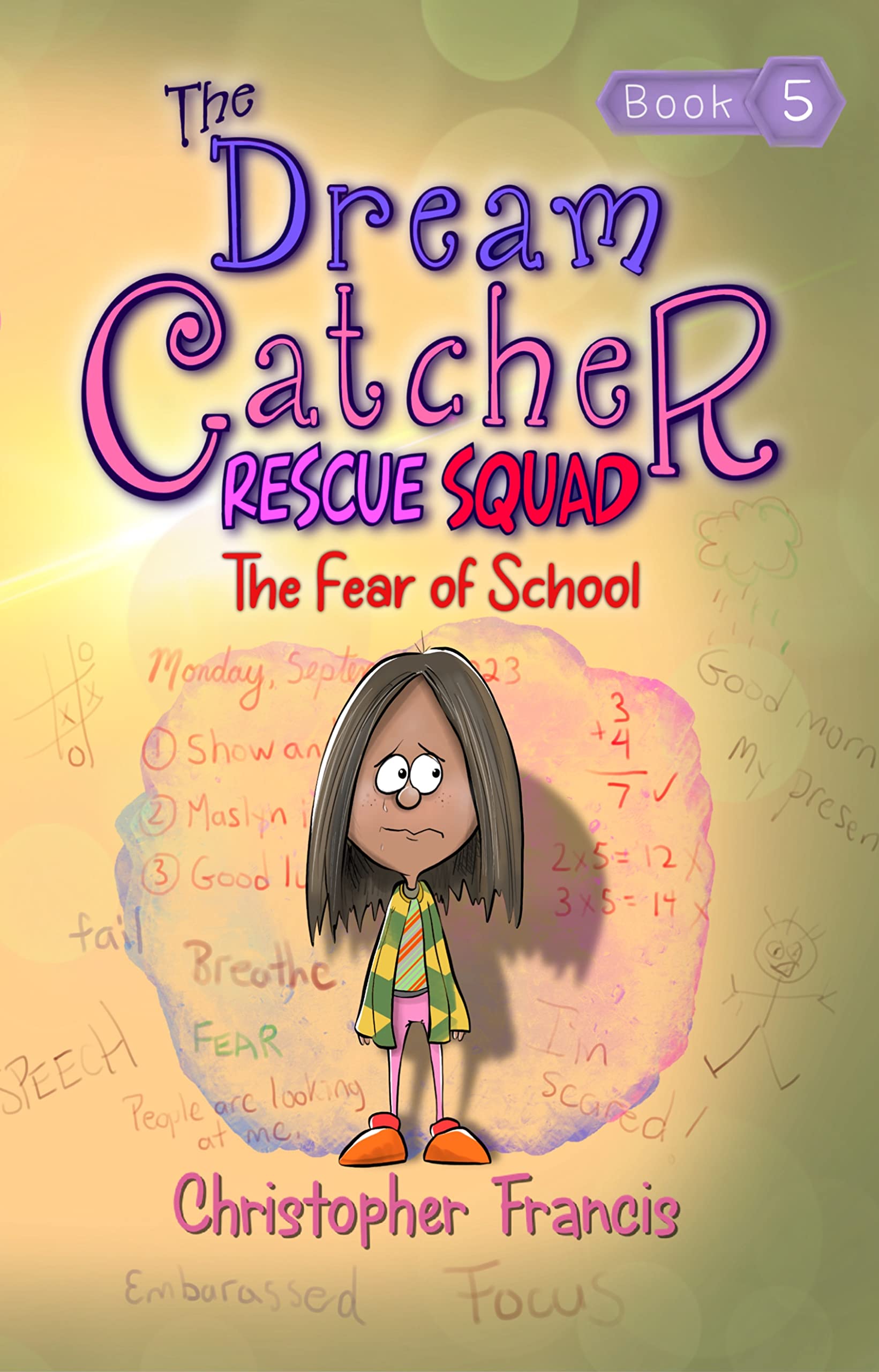 The Dream Catcher Rescue Squad The Fear of School by Christopher