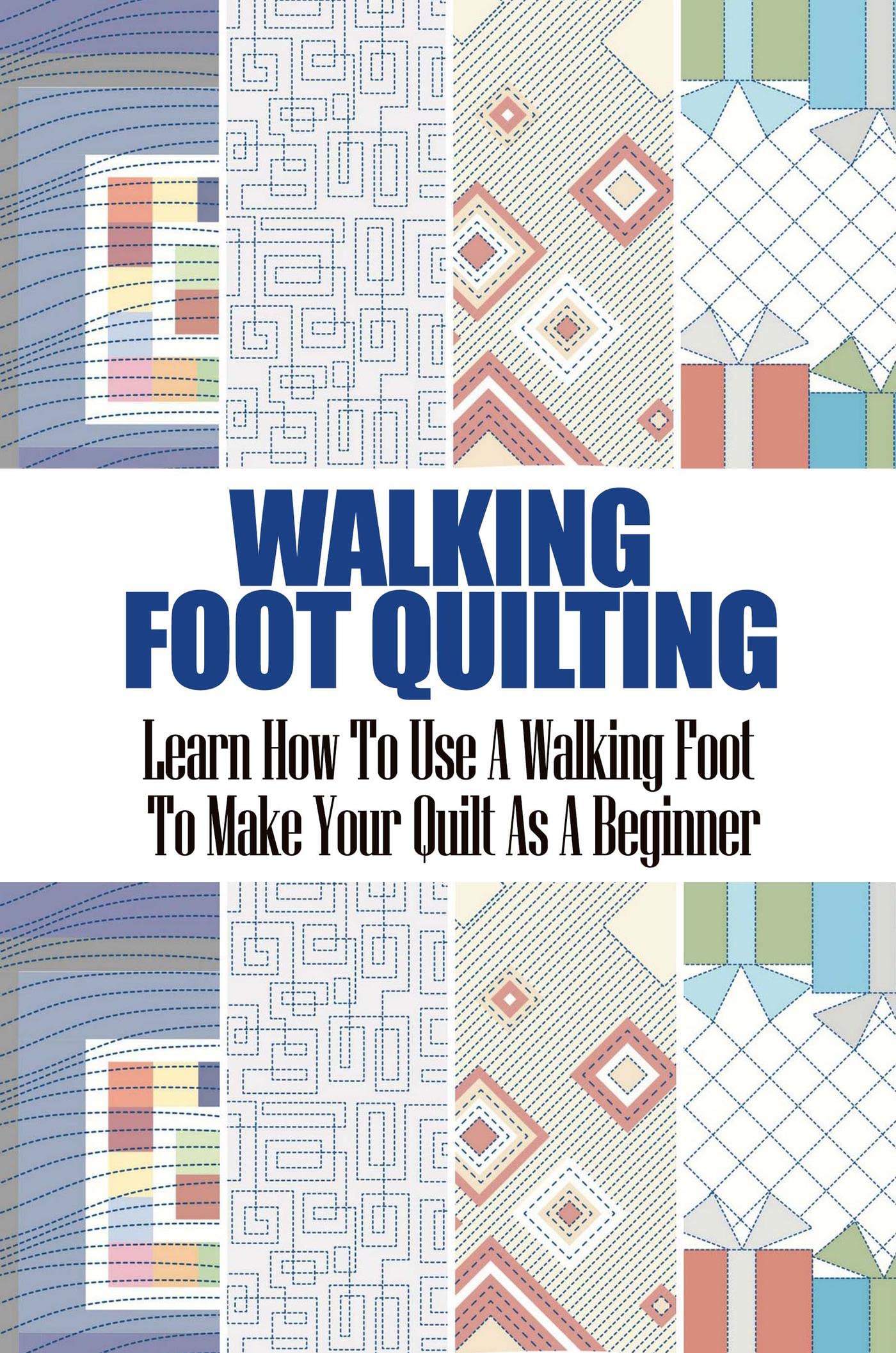 Walking Foot Quilting Learn How To Use A Walking Foot To Make Your