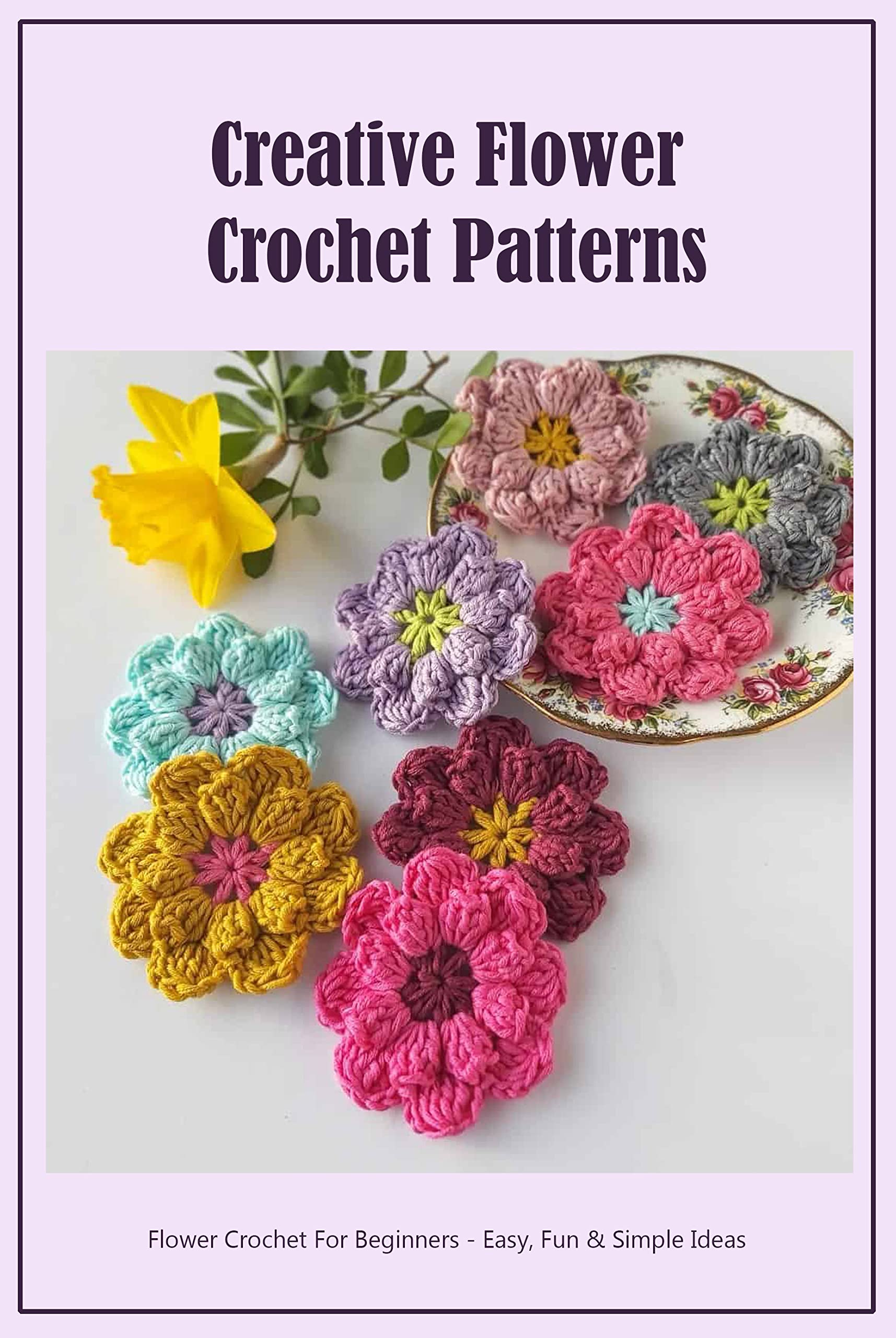 Creative Flower Crochet Patterns Flower Crochet For Beginners Easy
