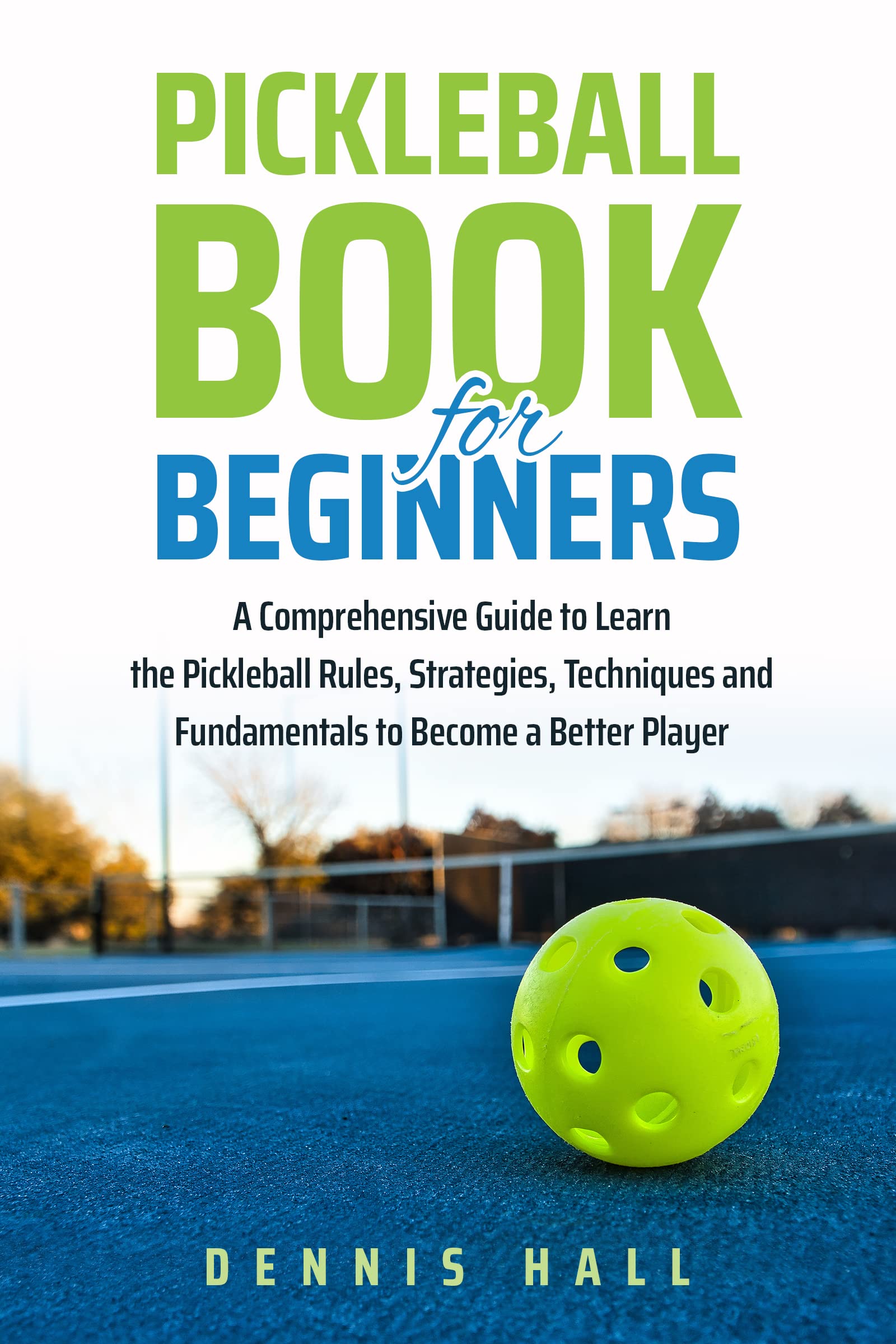 Pickleball Book For Beginners A Comprehensive Guide to Learn the