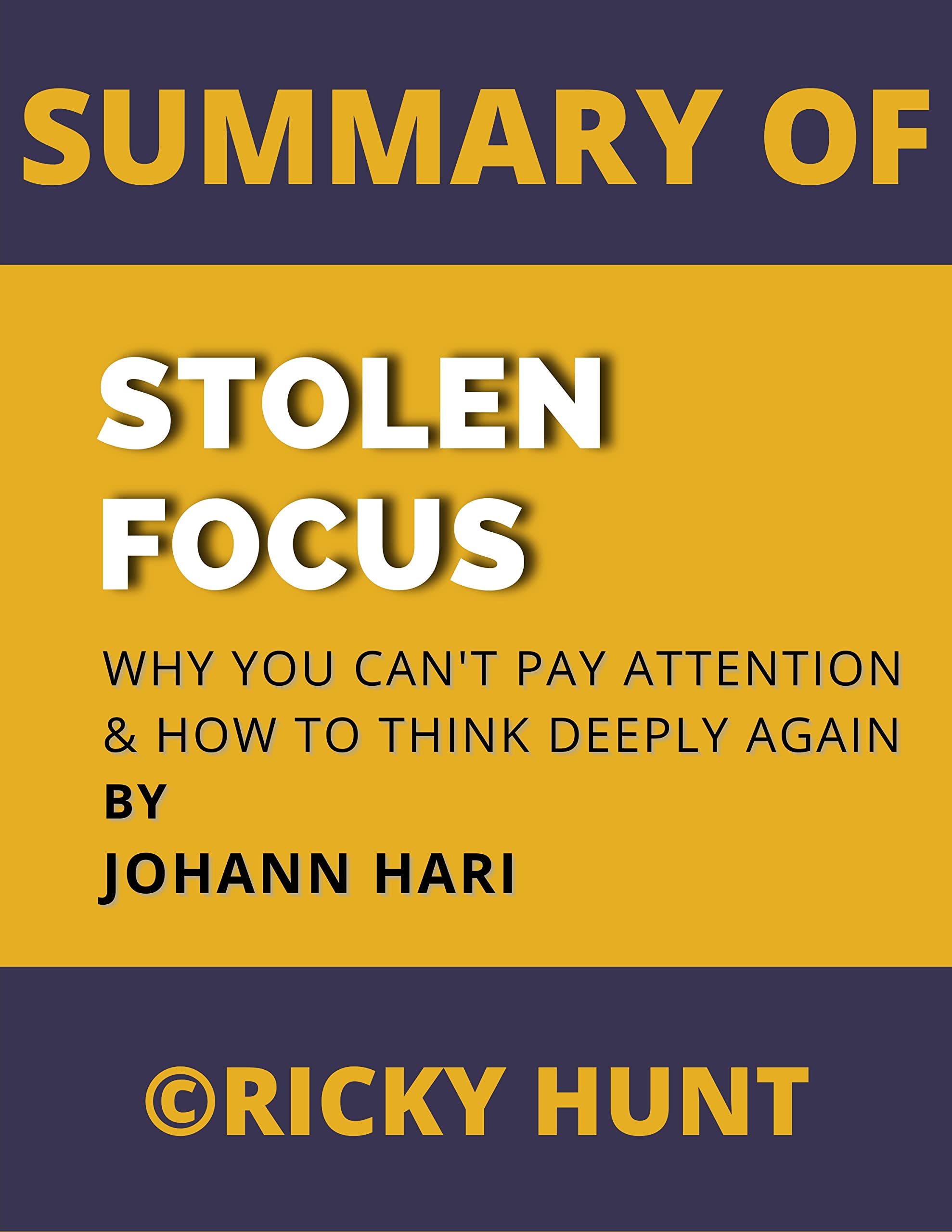 Summary of Stolen Focus Why You Can't Pay Attention & How to Think