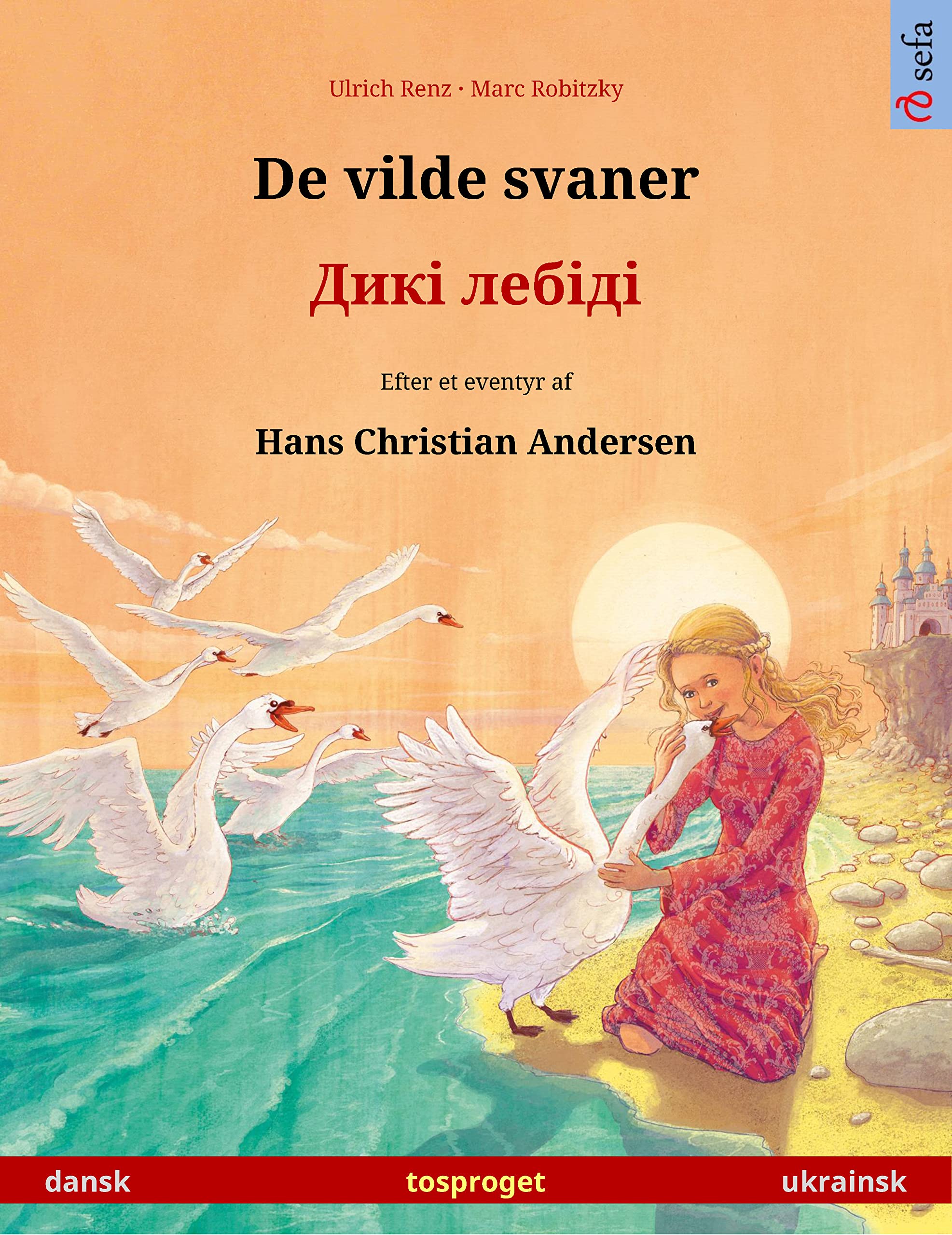 De vilde svaner – Дикі лебіді (dansk – ukrainsk): Tosproget børnebog ...