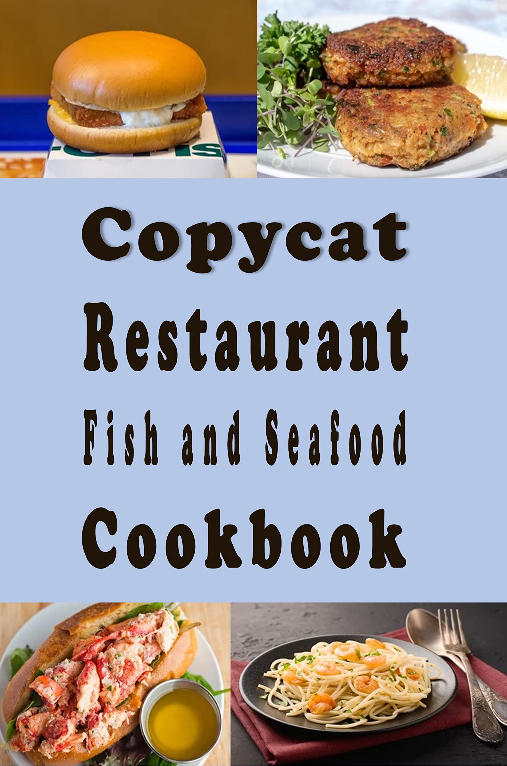 Copycat Restaurant Fish and Seafood Cookbook by Laura Sommers Goodreads