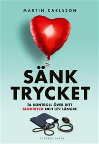 Sänk trycket: ta kontroll över ditt blodtryck och lev längre
