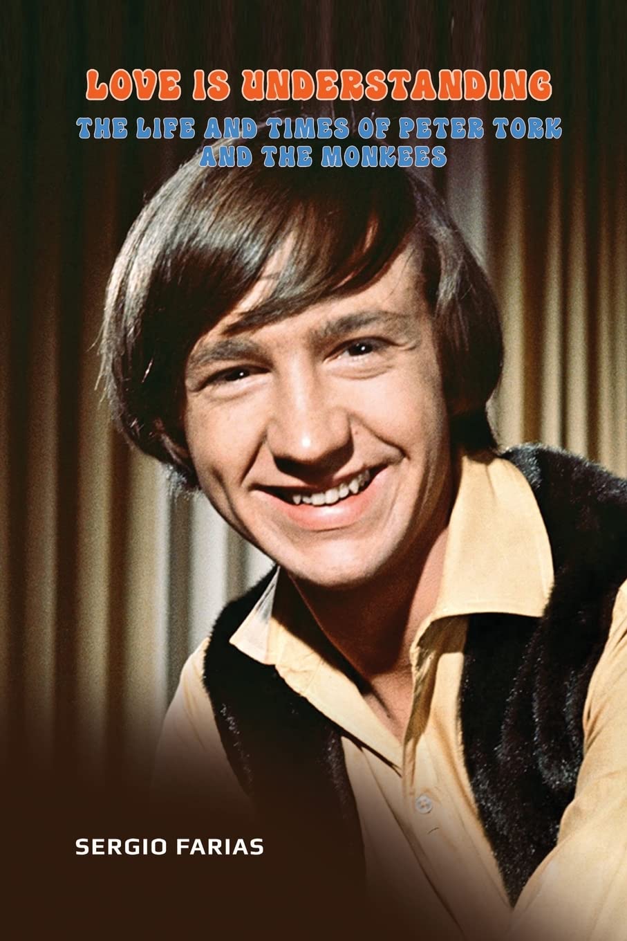 Love Is Understanding The Life And Times Of Peter Tork And The Monkees 