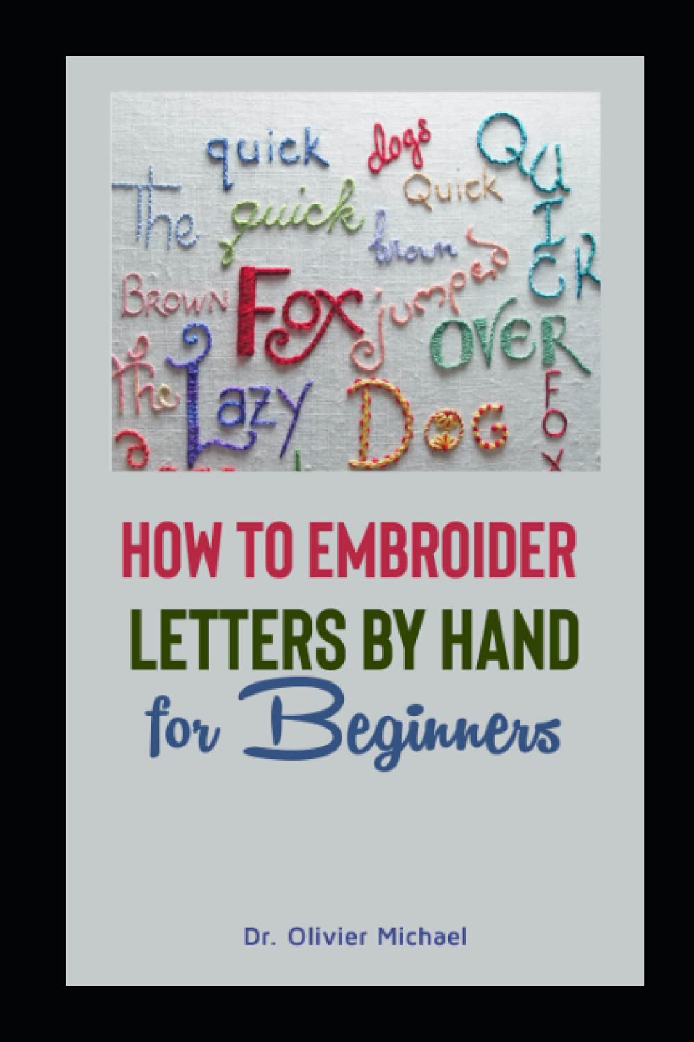 How to Embroider Letters by Hand for Beginners by DR. OLIVIER MICHAEL