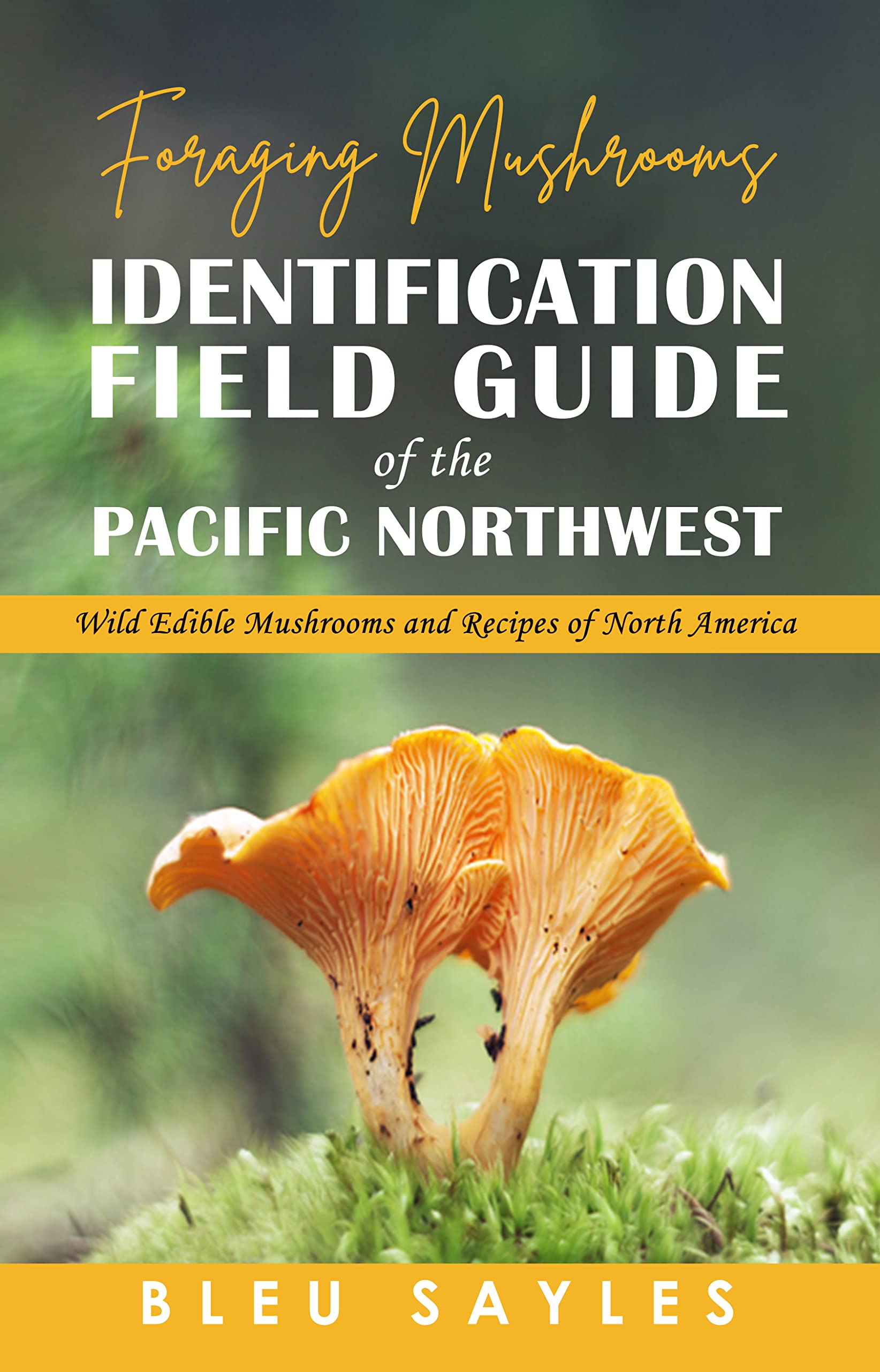 Foraging Mushrooms Identification Field Guide of the Pacific Northwest