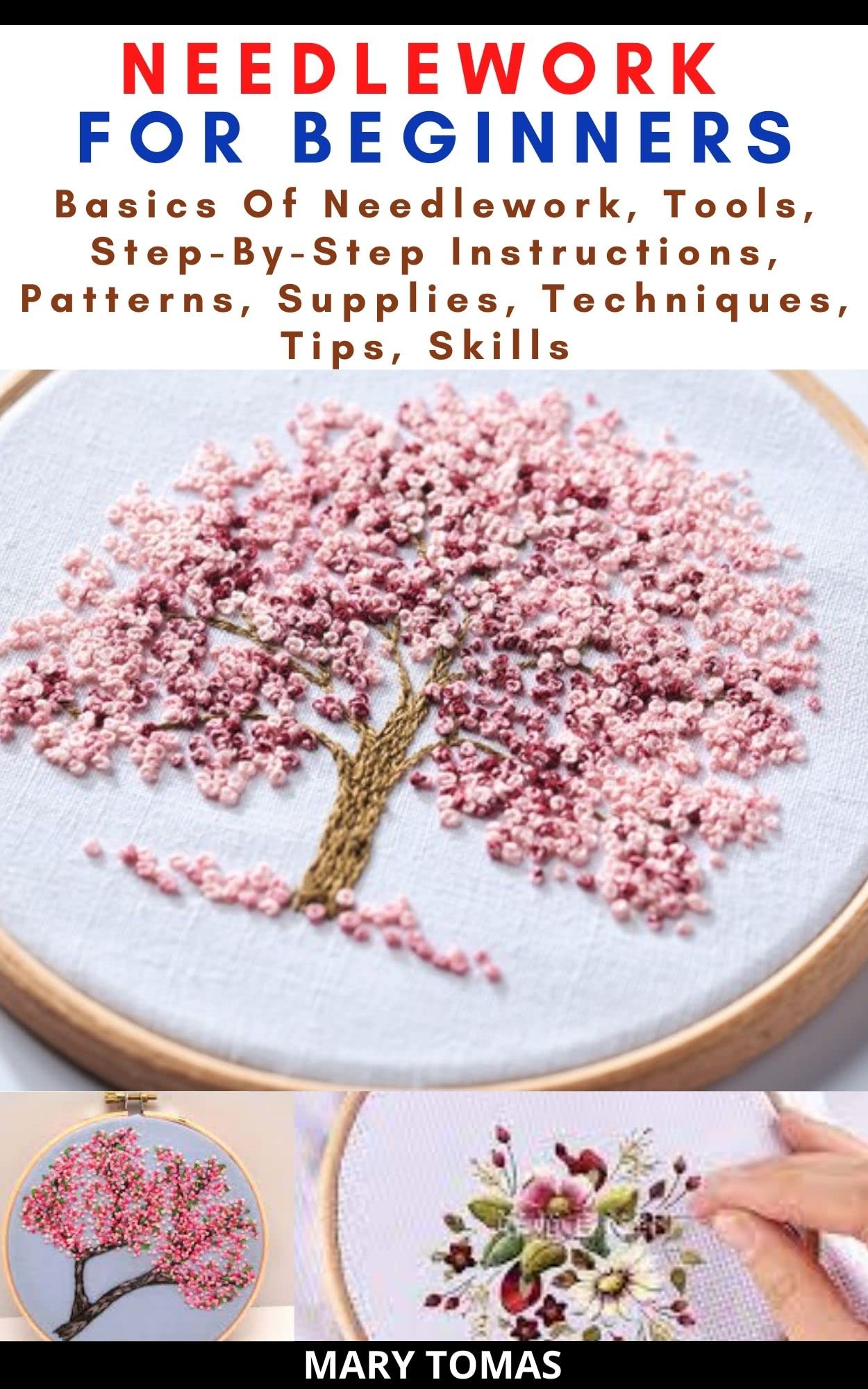 NEEDLEWORK FOR BEGINNERS Basics Of Needlework, Tools, StepByStep