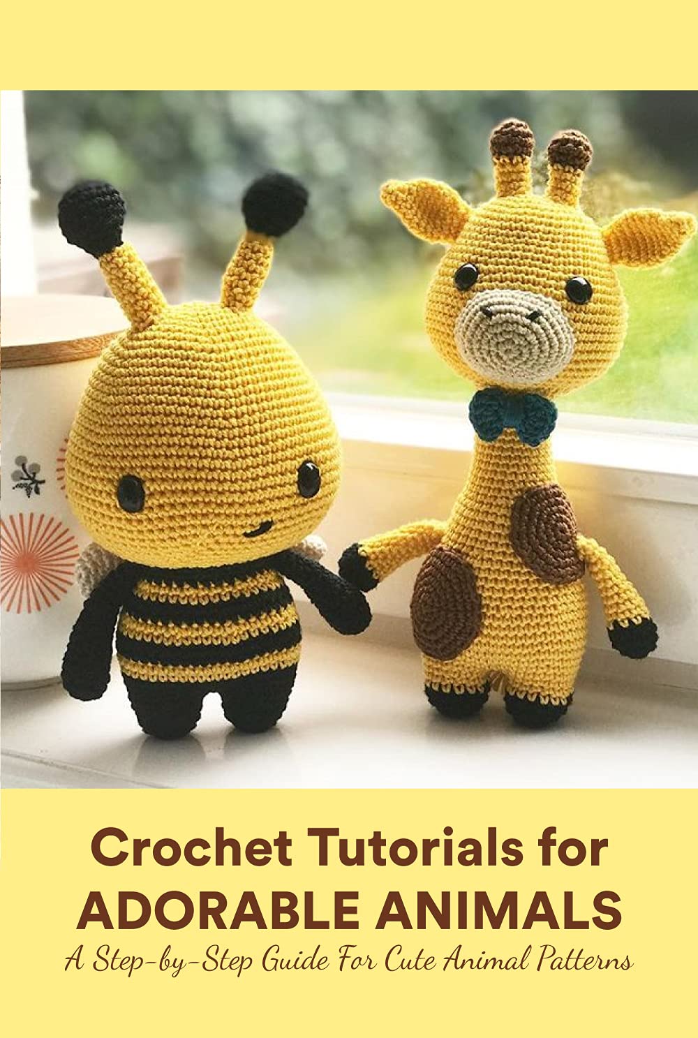 Crochet Tutorials for Adorable Animals A StepbyStep Guide For Cute