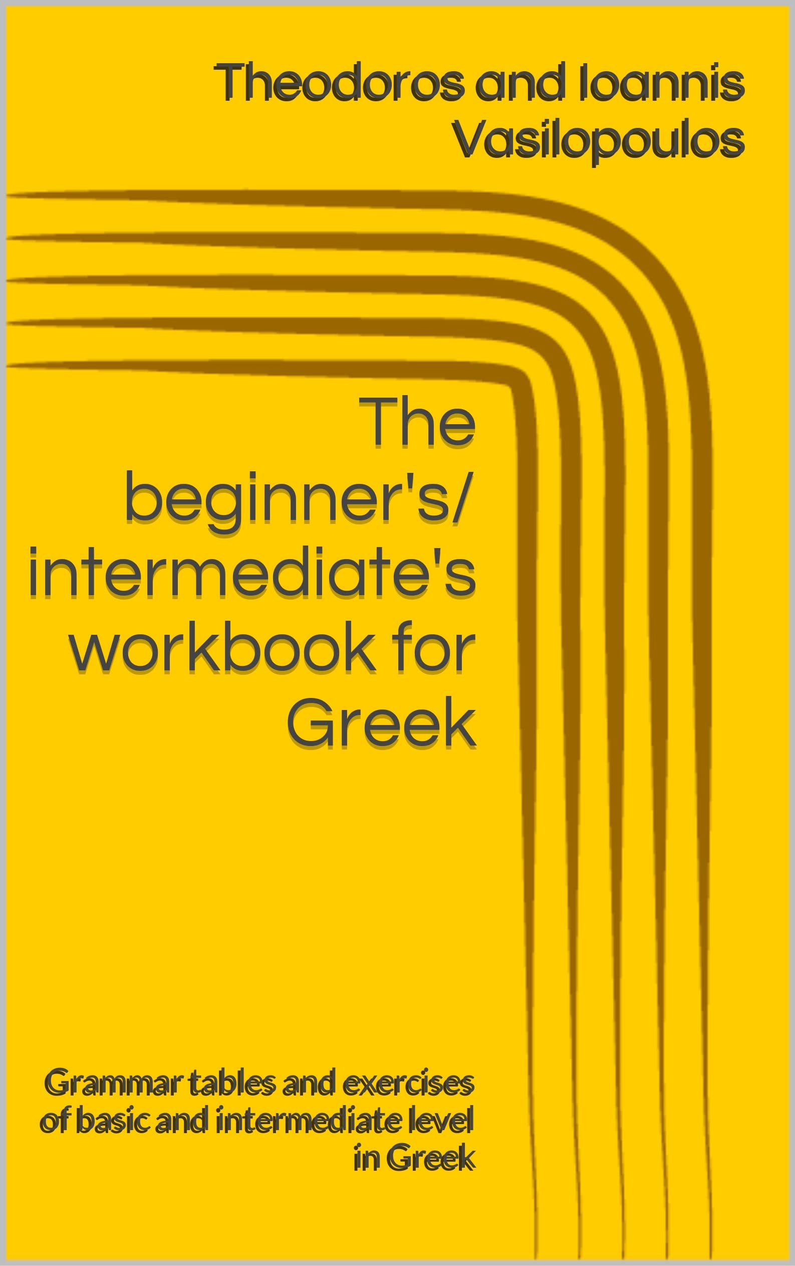 The Beginner S Intermediate S Workbook For Greek Grammar Tables And