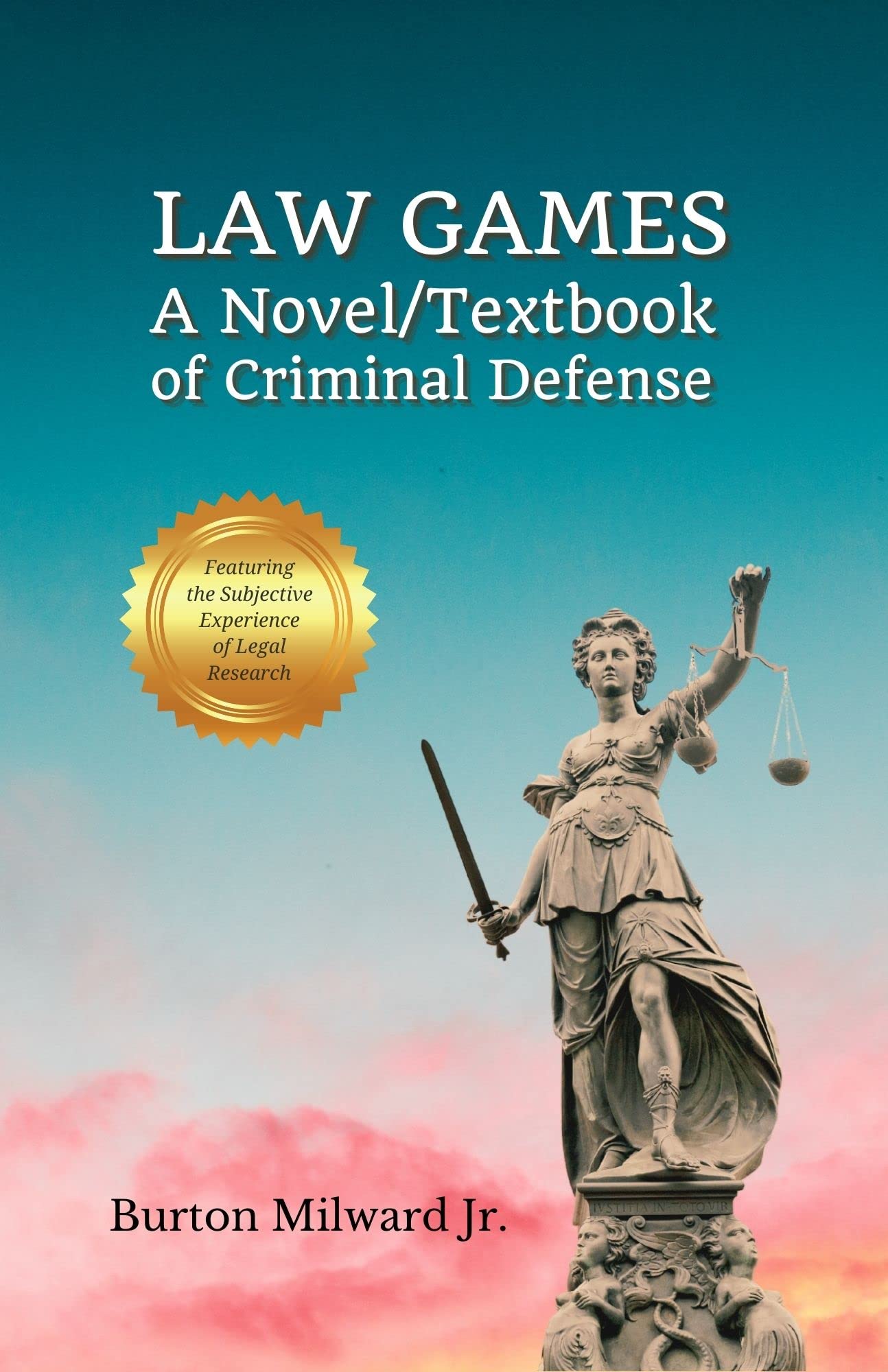 LAW GAMES Novel/Textbook of Criminal Defense by Burton Milward Goodreads