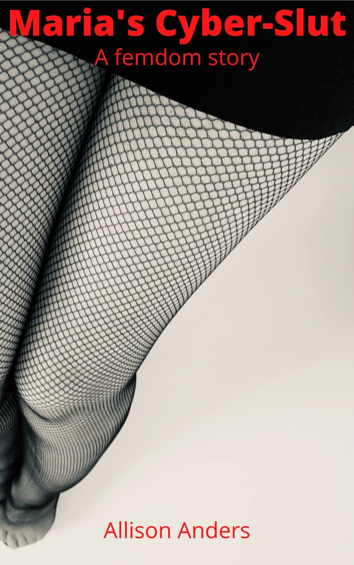 Maria's Cyber-Slut: A Femdom Story