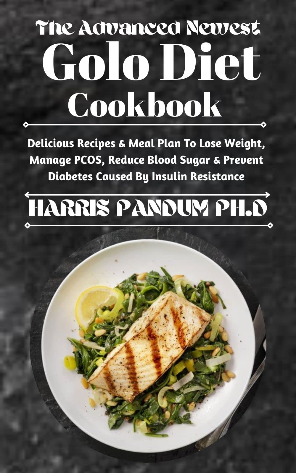 The Advanced Newest Golo Diet Cookbook Delicious Recipes & Meal Plan