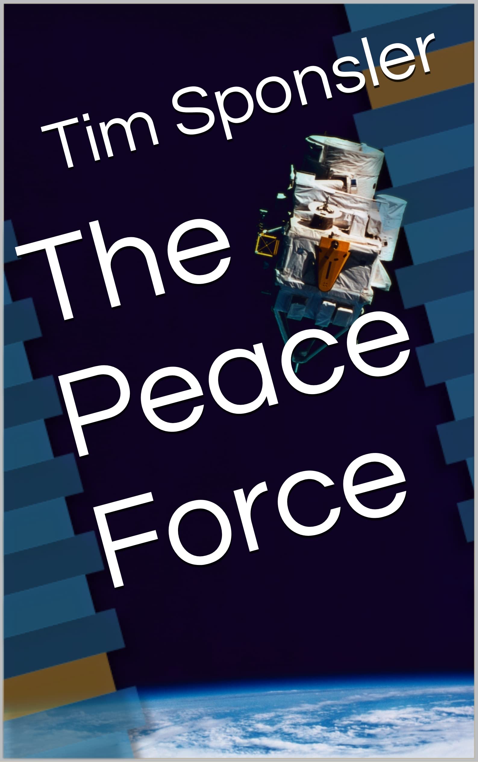 The Peace Force by Tim Sponsler | Goodreads