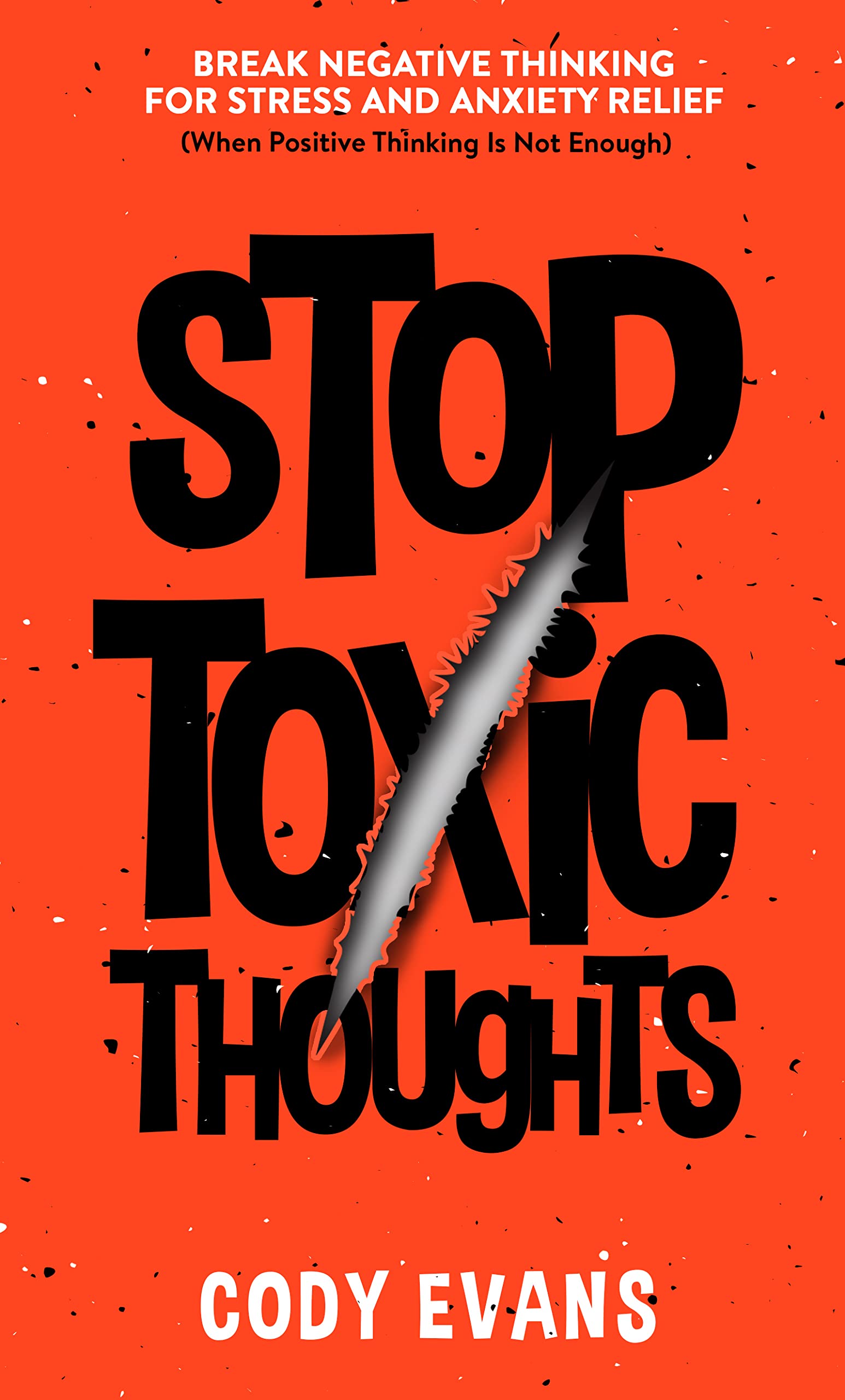 Stop Toxic Thoughts: Break Negative Thinking for Stress and Anxiety Relief