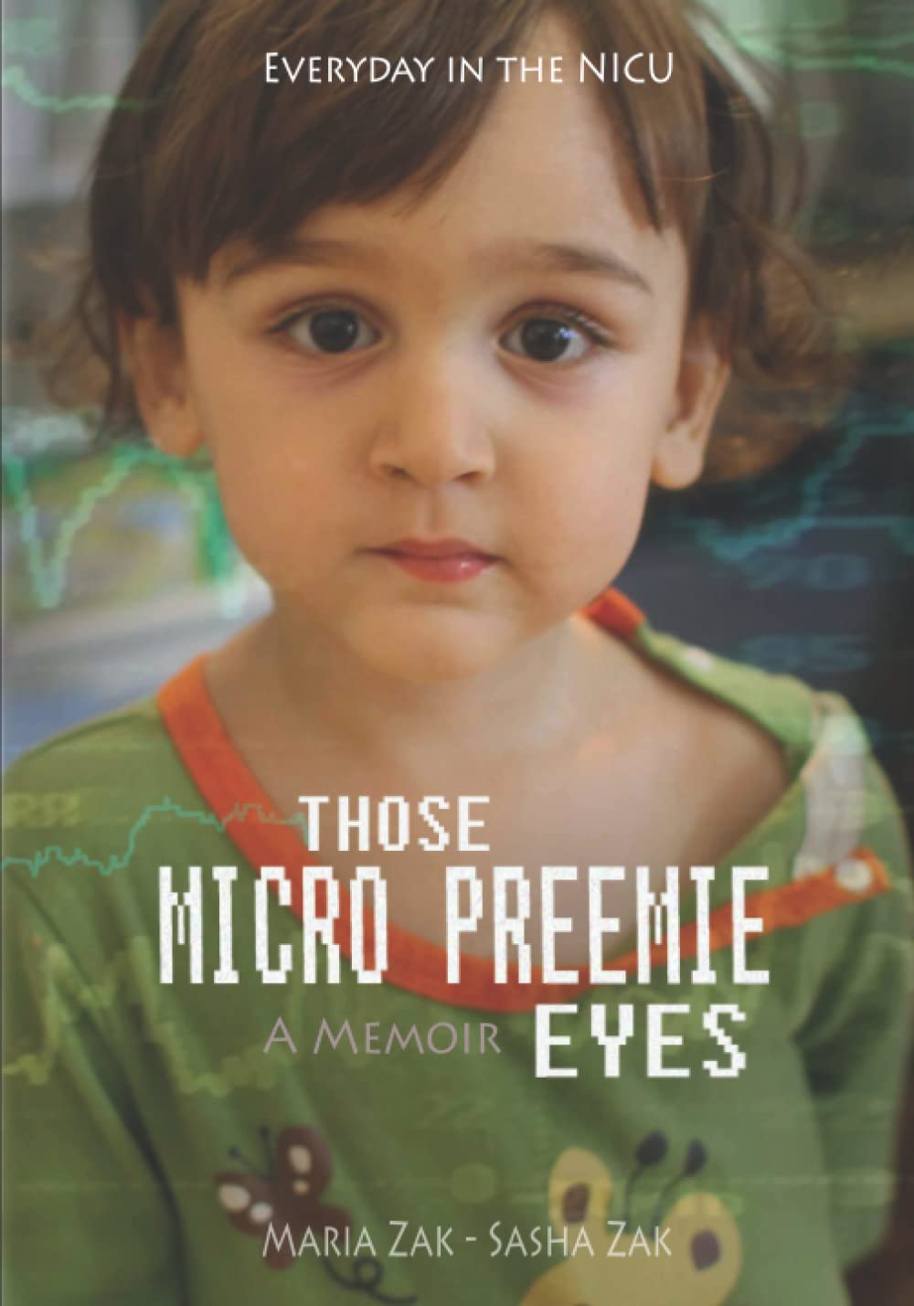 Those Micro Preemie Eyes Everyday in the Nicu by Maria Zak Goodreads