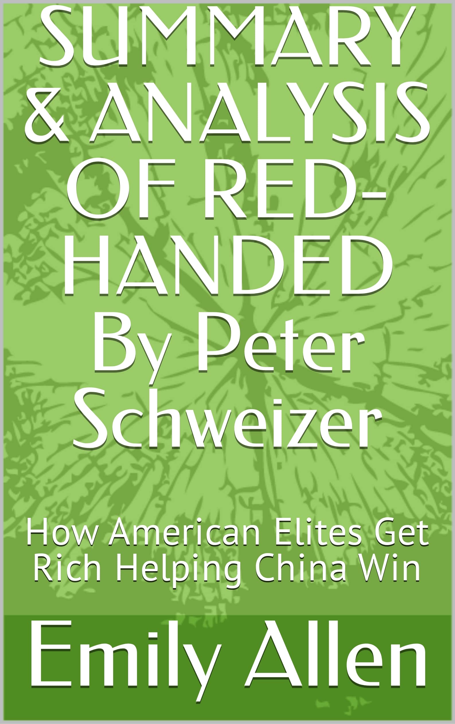 SUMMARY & ANALYSIS OF REDHANDED By Peter Schweizer How American