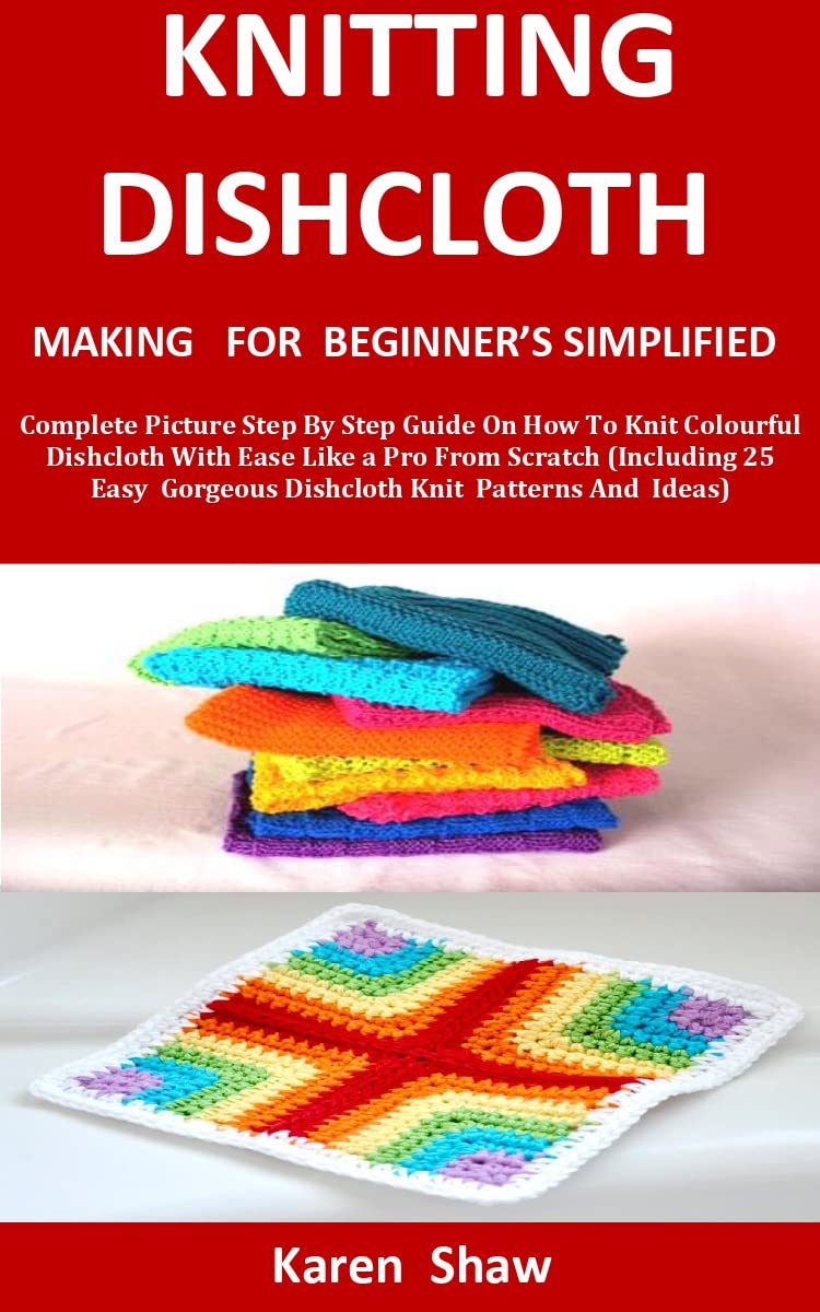 Knitting Dishcloth For Beginners Simplified Complete Picture Step By