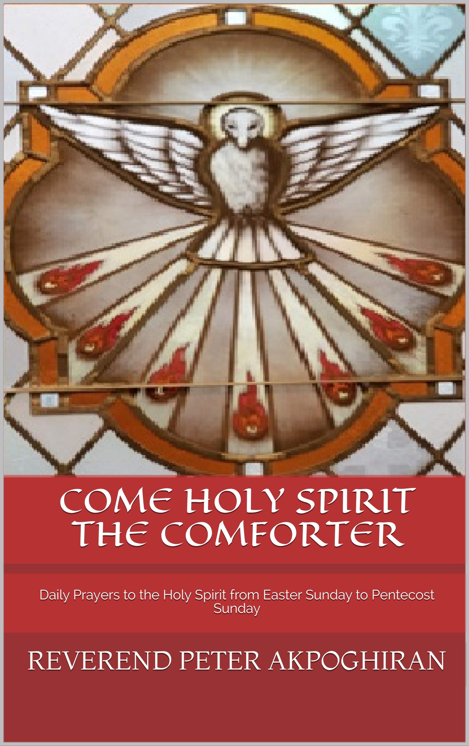 Come Holy Spirit The Comforter Daily Prayers to the Holy Spirit from