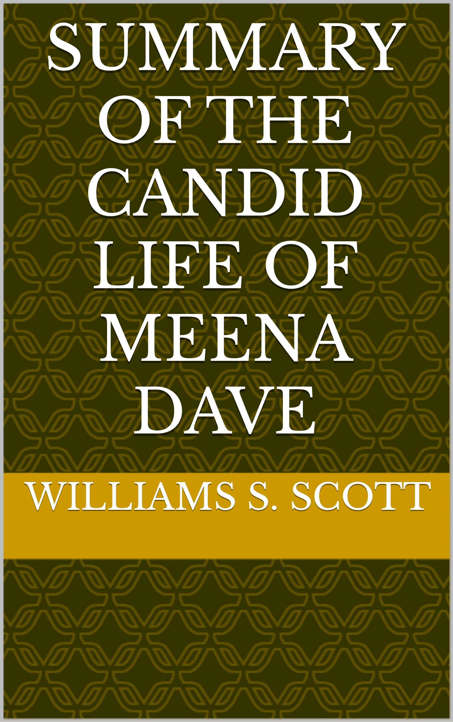 Summary of The Candid Life of Meena Dave by Williams