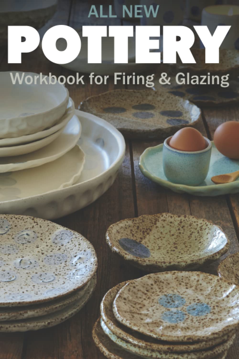 Pottery Workbook for Firing and Glazing Record and Organize your