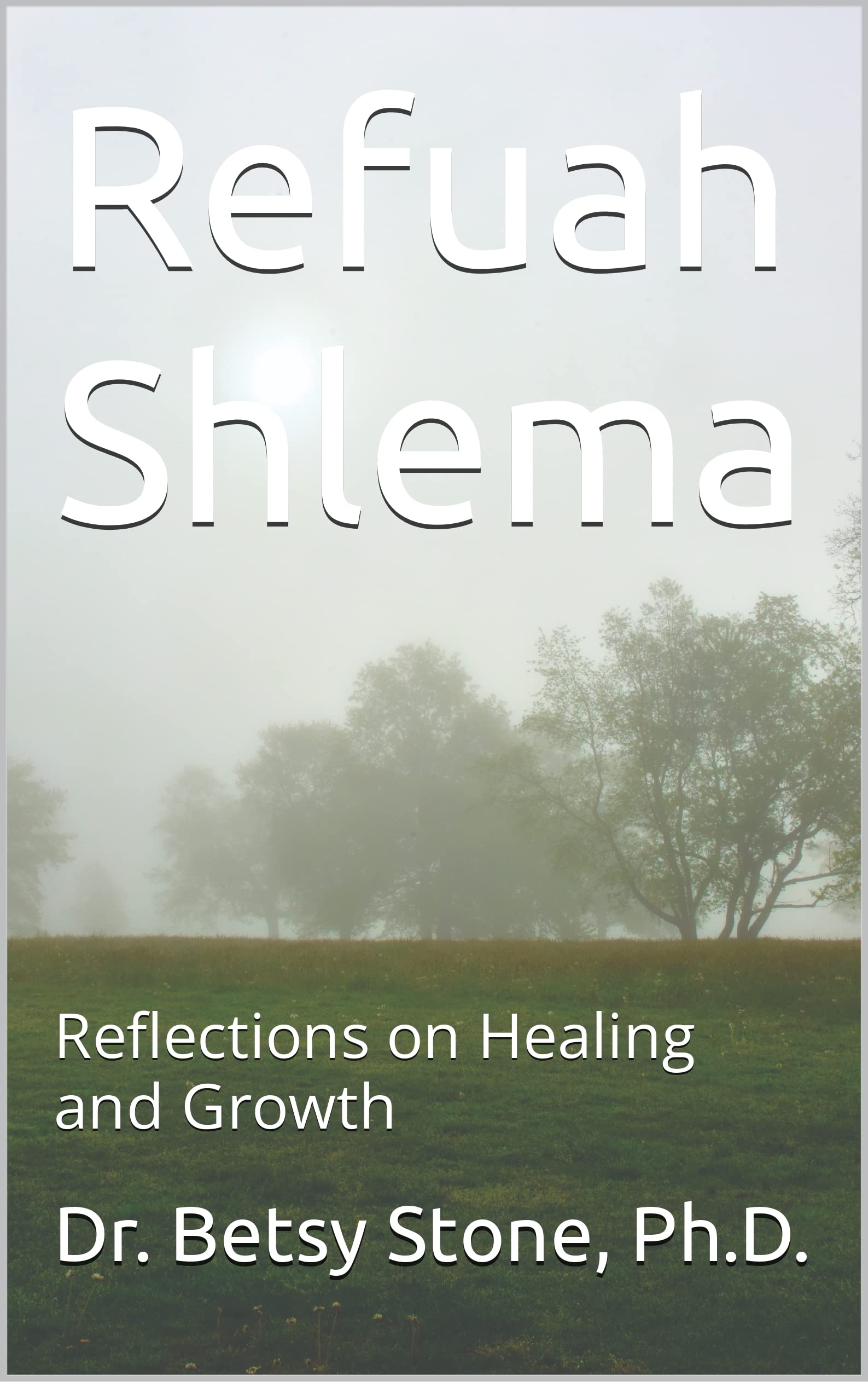 Refuah Shlema Reflections on Healing and Growth by Betsy Stone Goodreads