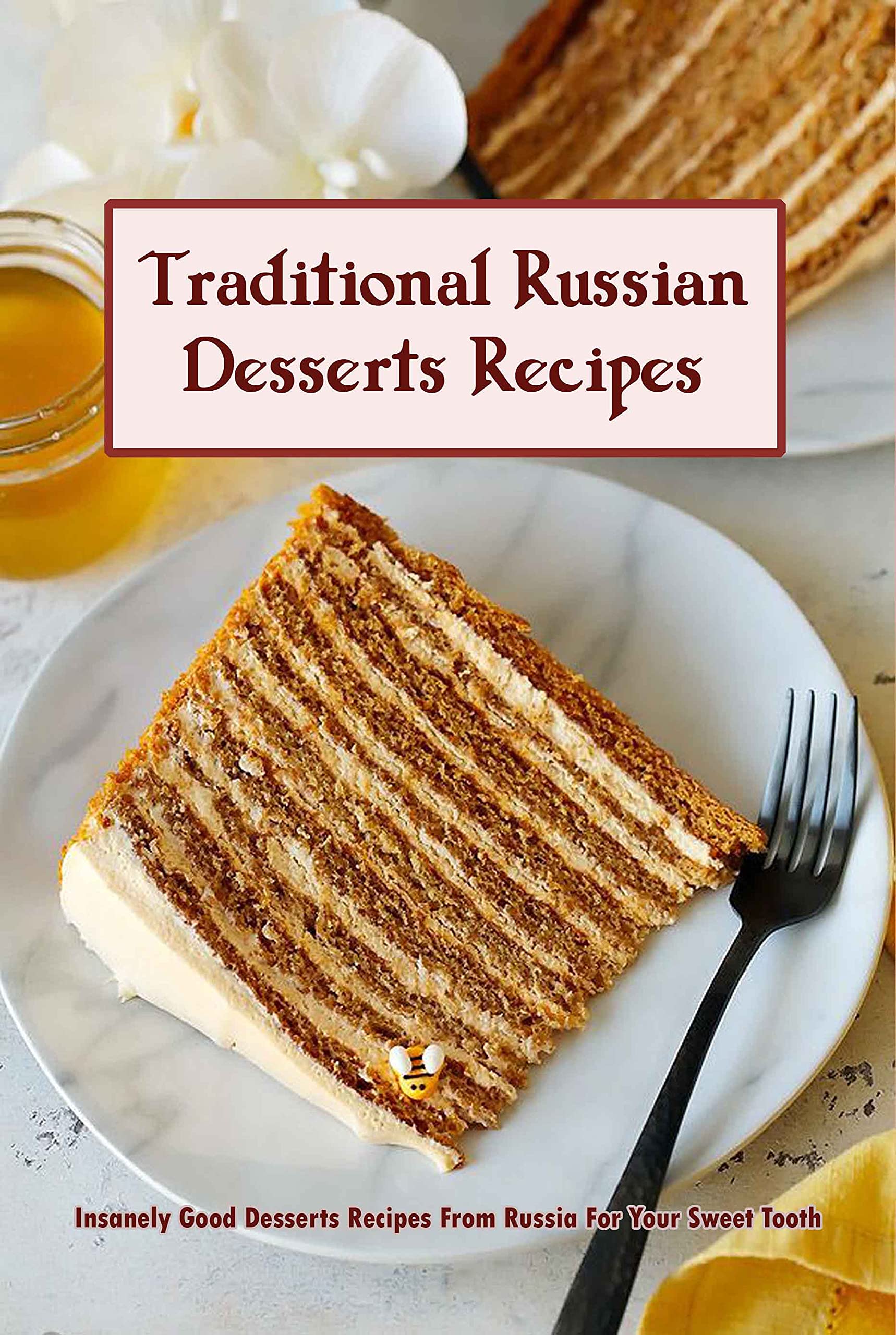 Traditional Russian Desserts Recipes Insanely Good Desserts Recipes