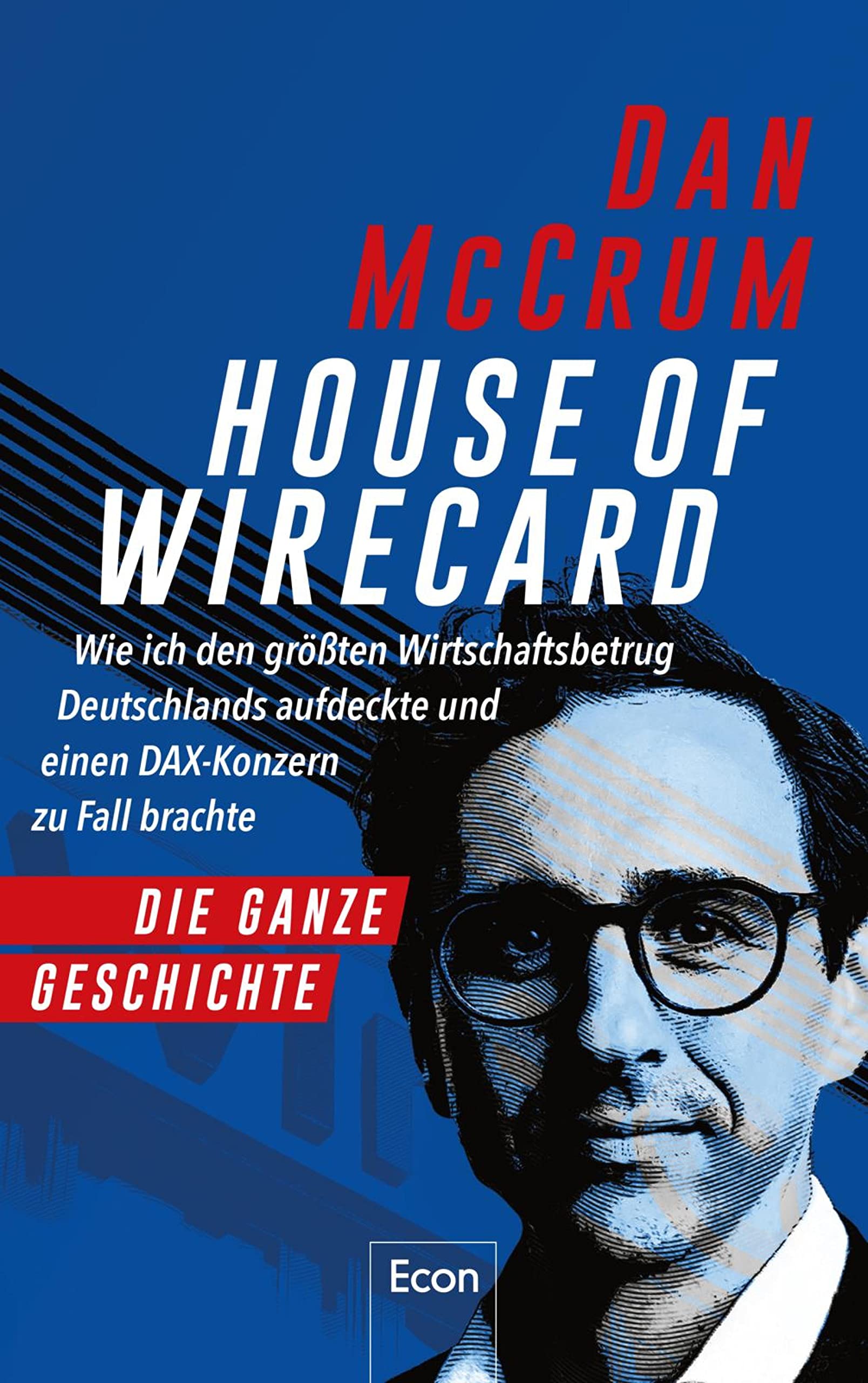 House of Wirecard: Wie ich den größten Wirtschaftsbetrug Deutschlands aufdeckte und einen Dax-Konzern zu Fall brachte