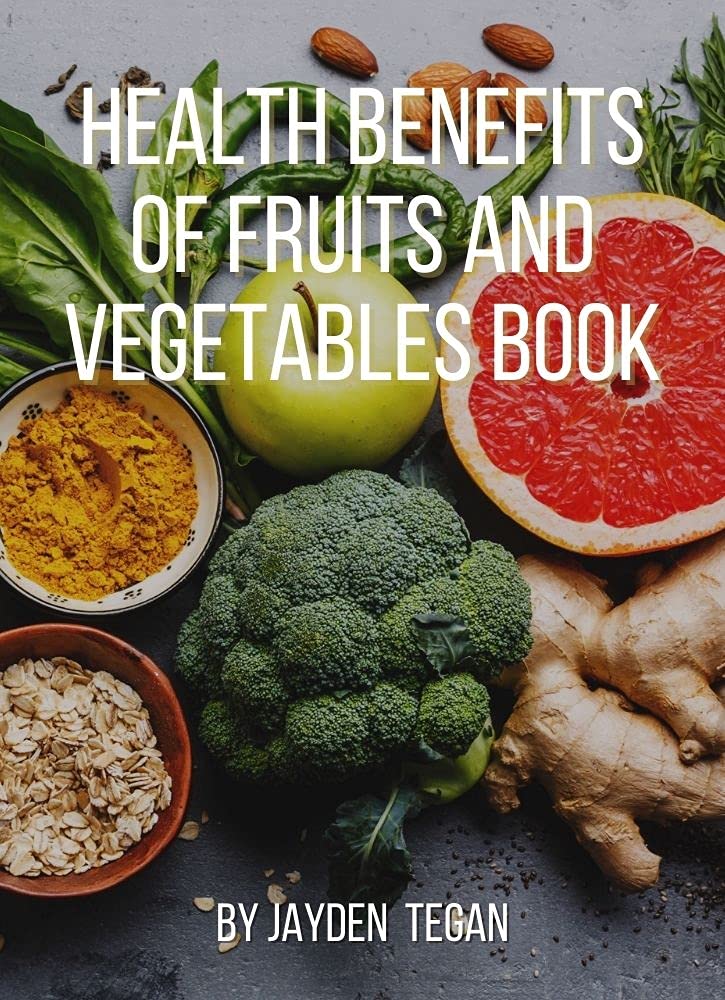 Health Benefits Of Fruits And Vegetables Book Health Benefits Of