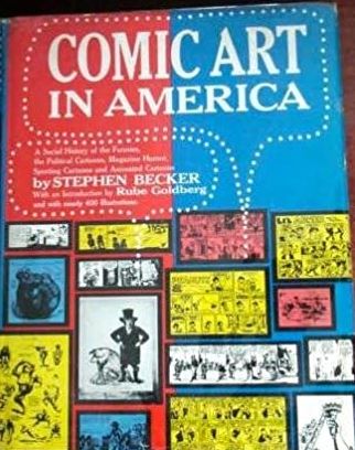 Comic Art in America: A Social History of the Funnies, the Political Cartoons, Magazine Humor, Sporting Cartoons, and Animated Cartoons by Stephen Becker | Goodreads