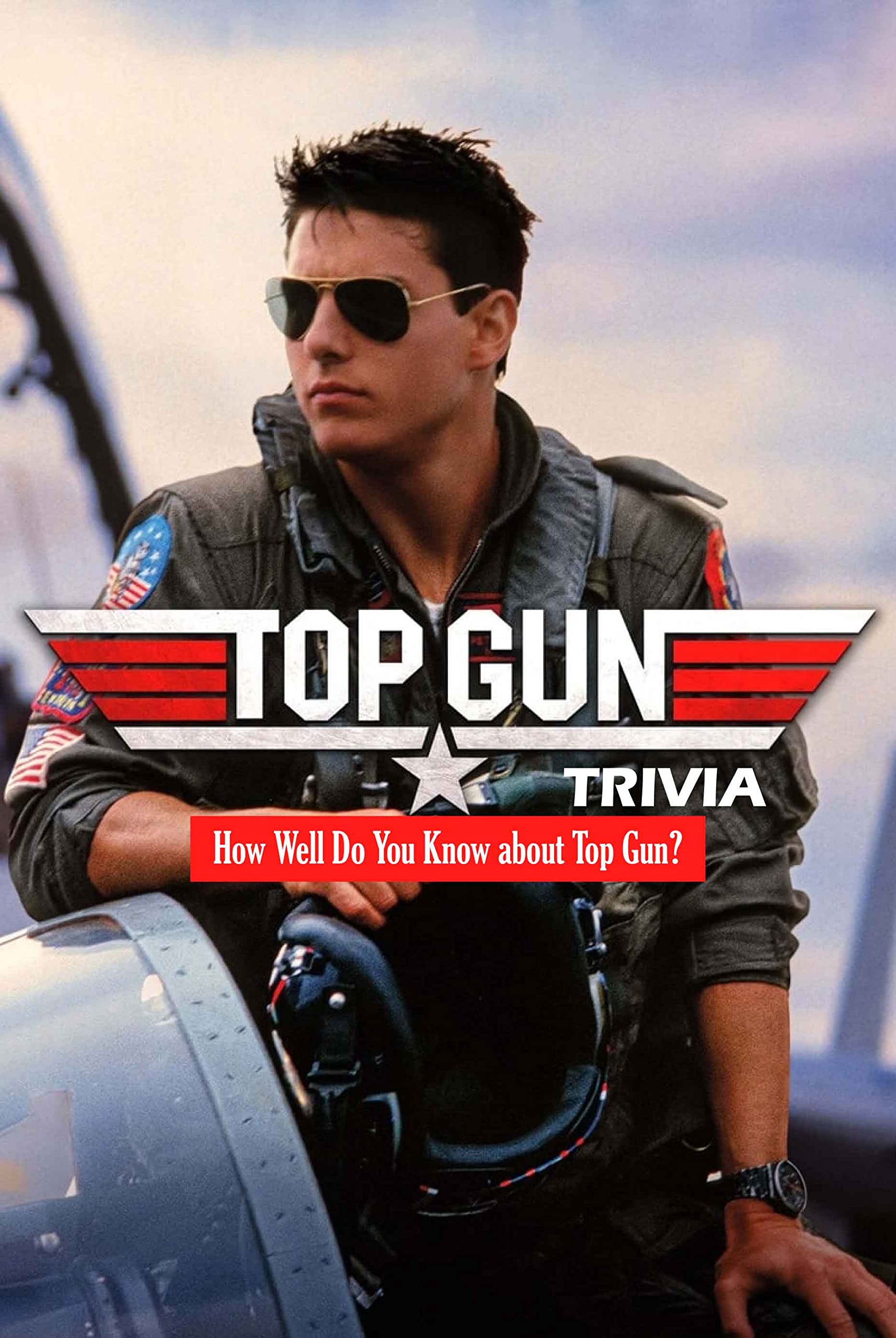 Top Gun Trivia How Well Do You Know about Top Gun? Test Your Level Of