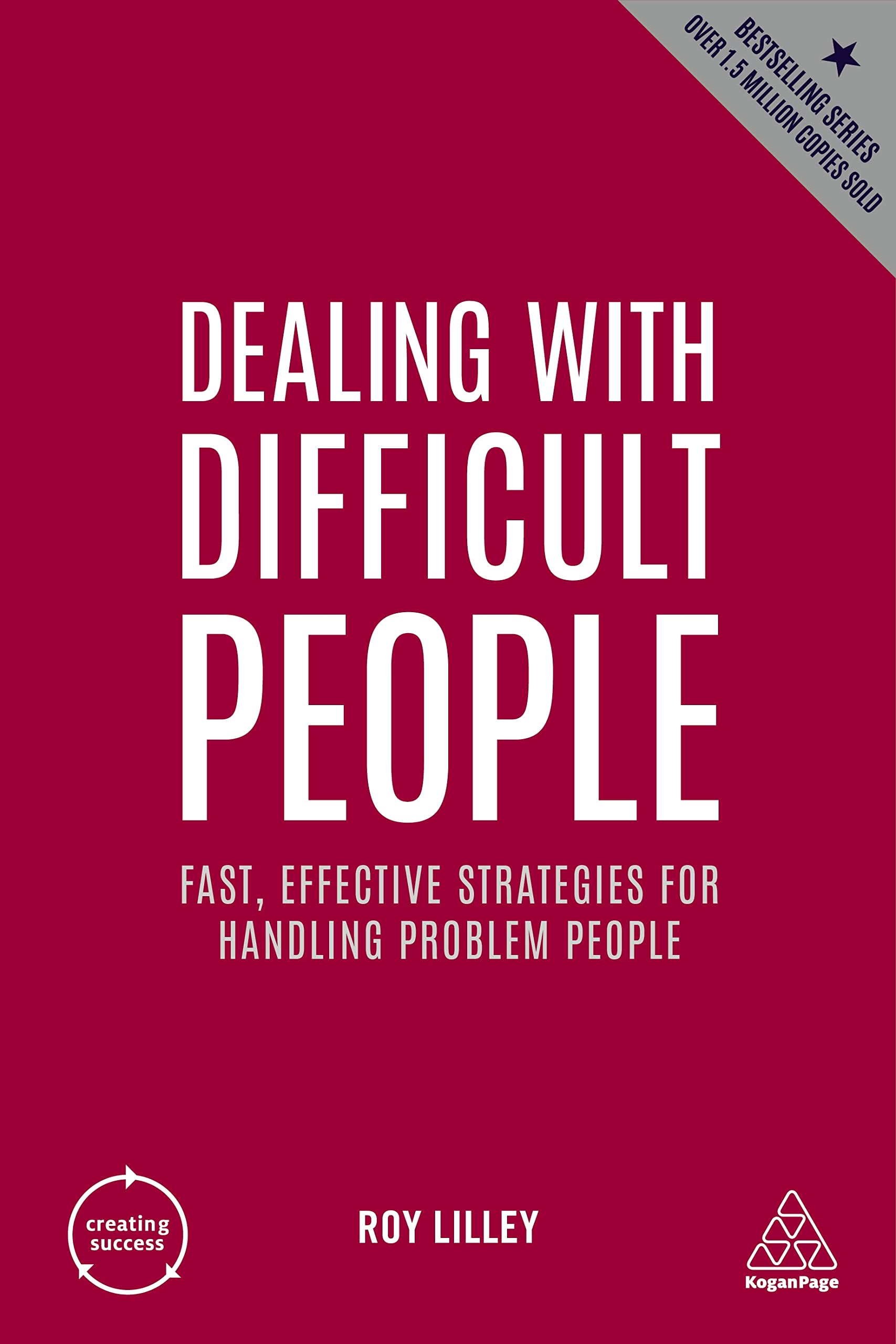 Dealing with Difficult People: Fast, Effective Strategies for Handling ...