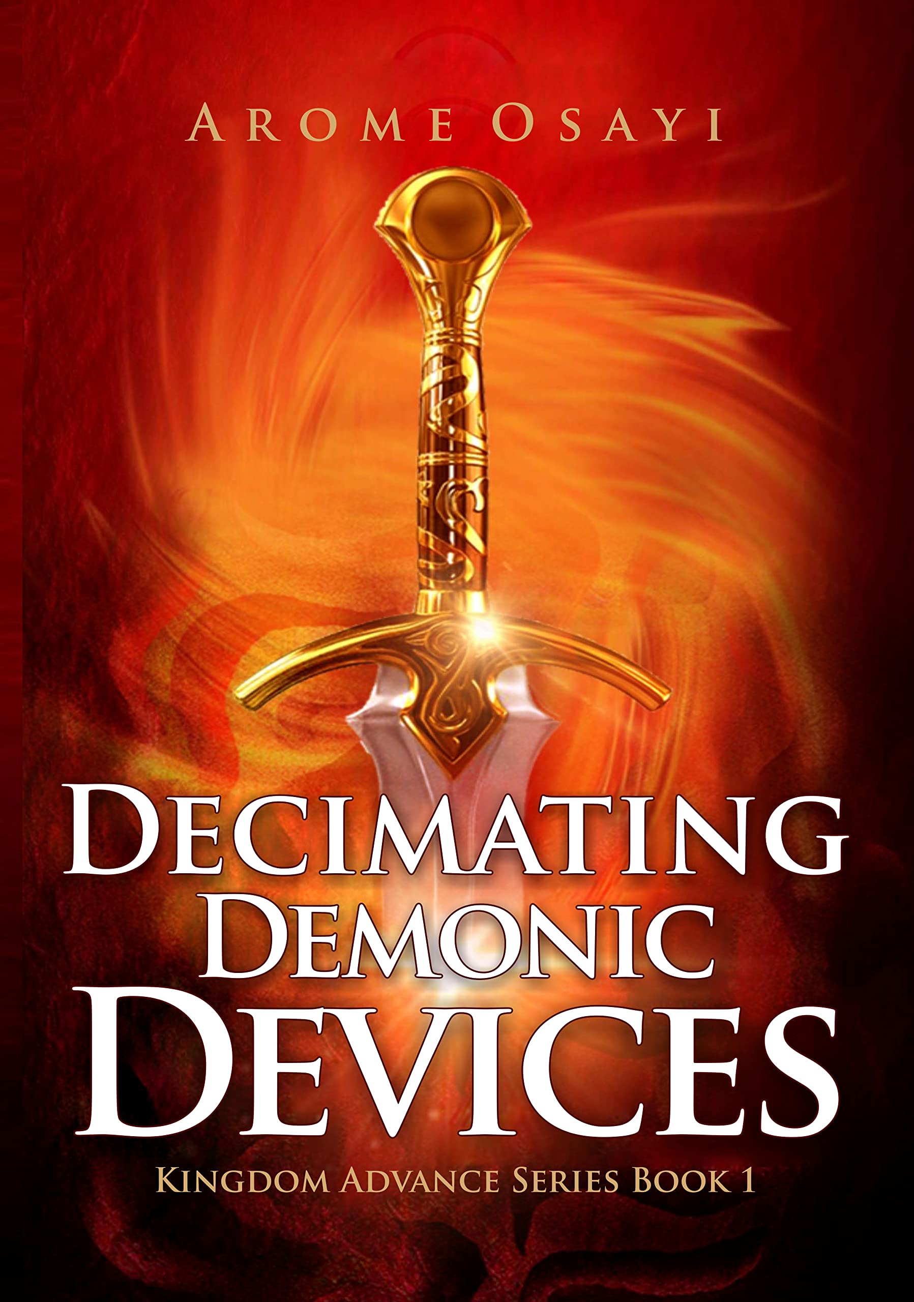 DECIMATING DEMONIC DEVICES: KINGDOM ADVANCE SERIES BOOK 1