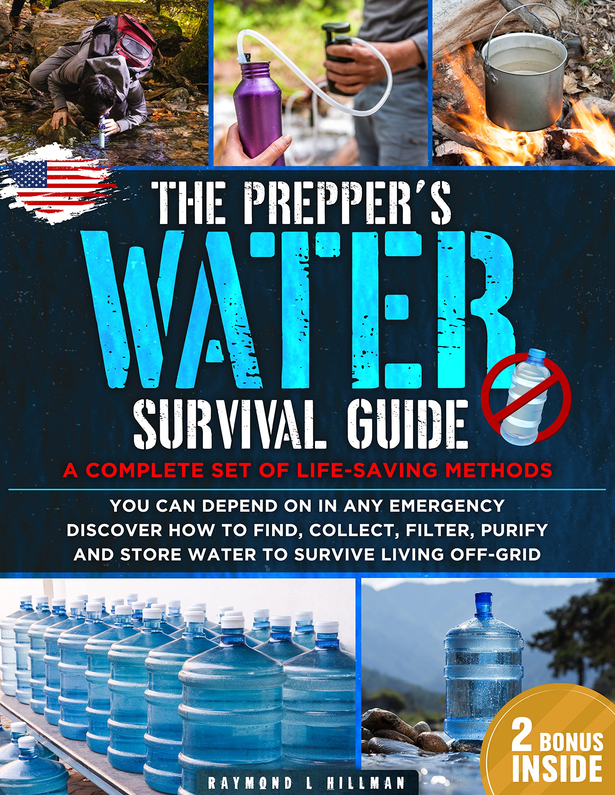 The Prepper's Water Survival Guide: A Complete Set of Life-Saving Methods You Can Depend On in Any Emergency. Discover How to Find, Collect, Filter, Purify and Store Water to Survive Living Off-Grid
