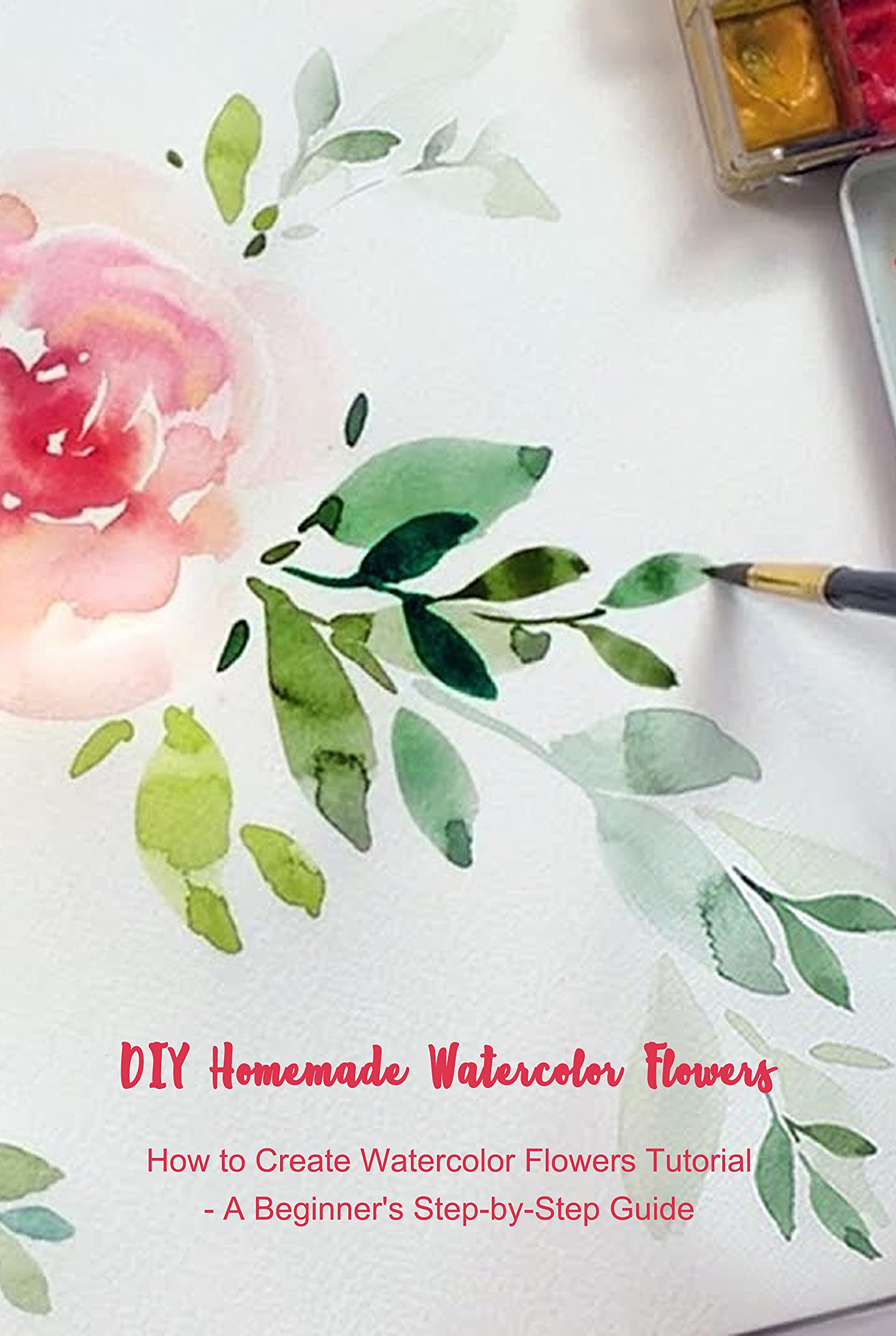 DIY Homemade Watercolor Flowers How to Create Watercolor Flowers