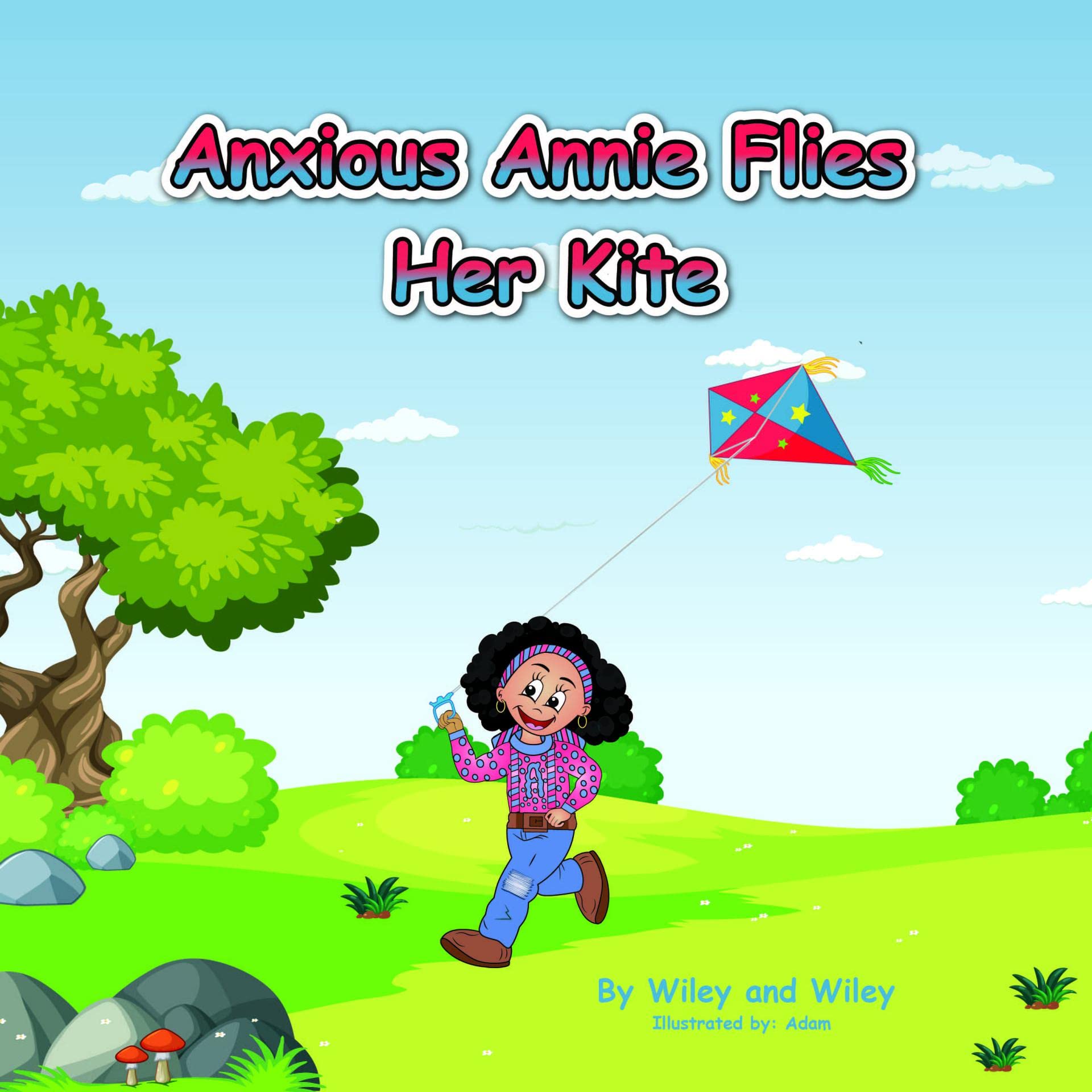 Anxious Annie Flies Her Kite by Yvonne Wiley Goodreads