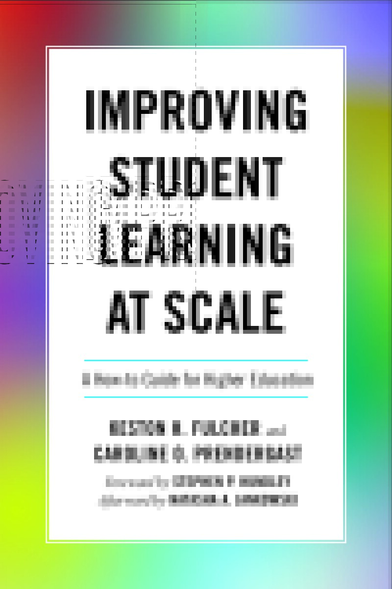 Improving Student Learning at Scale: A How-to Guide for Higher ...