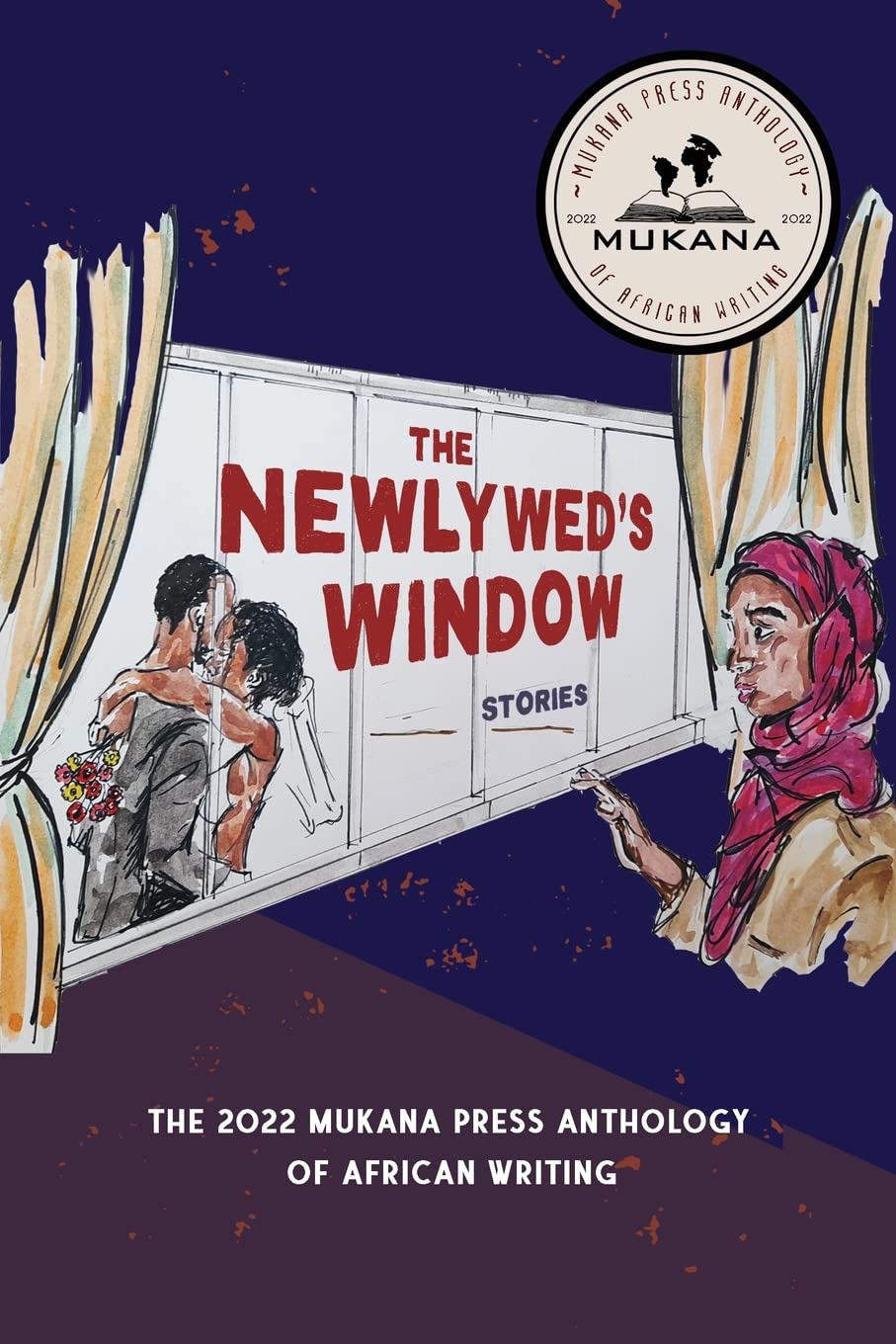 The Newlywed's Window: The 2022 Mukana Press Anthology of African Writing