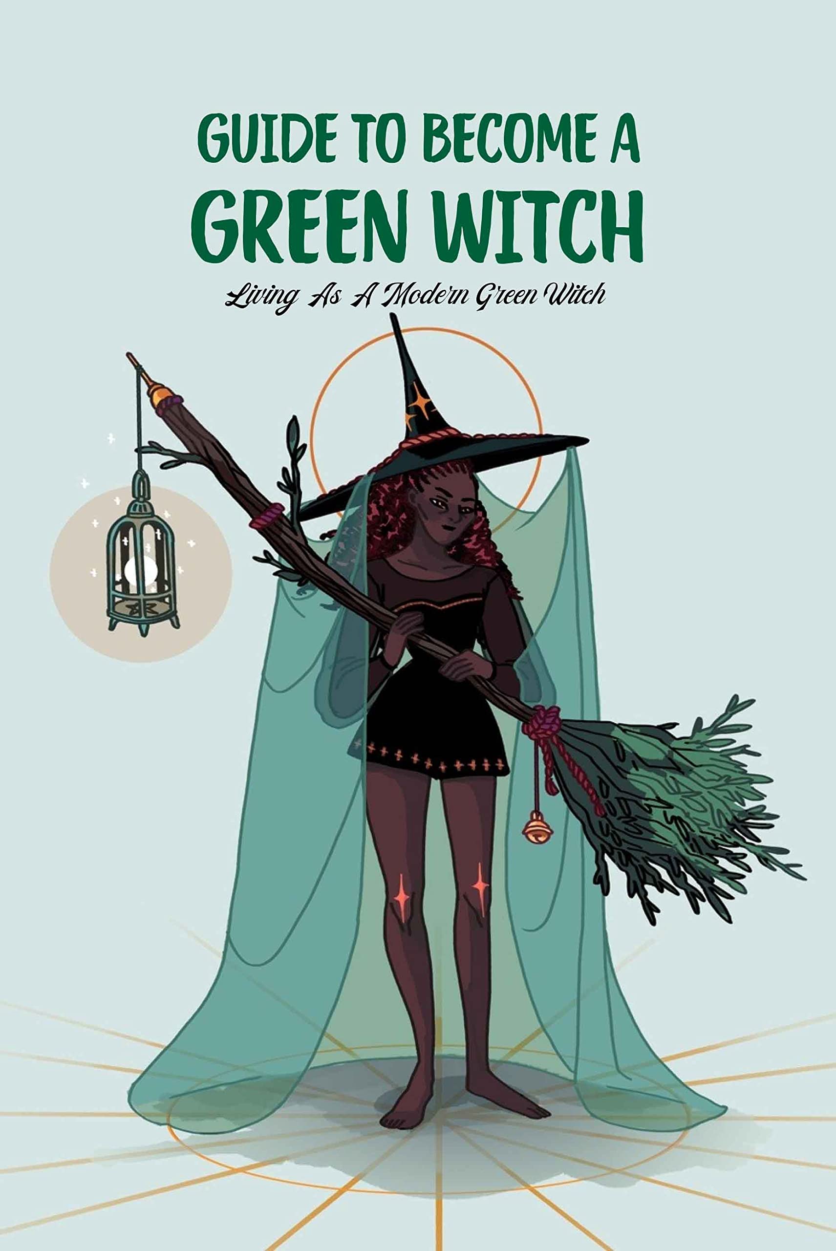Guide to Become A Green Witch: Living As A Modern Green Witch by Jeff ...