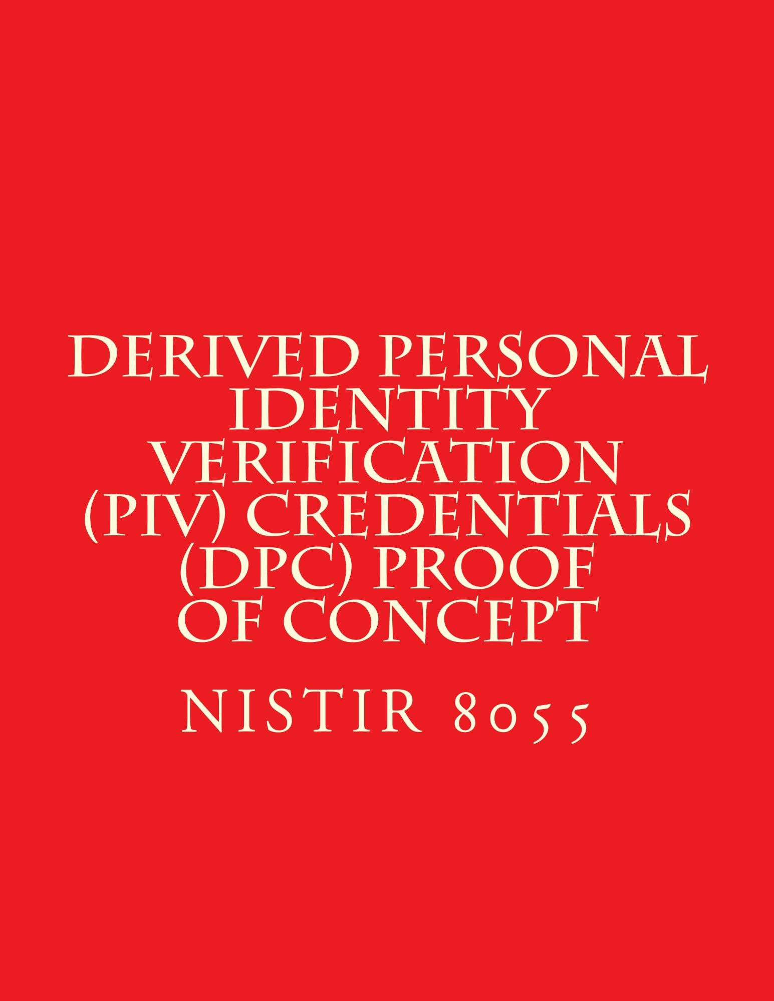 Derived Personal Identity Verification (PIV) Credentials (DPC) Proof of ...