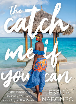 The Catch Me if You Can: One Woman's Journey to Every Country in the World